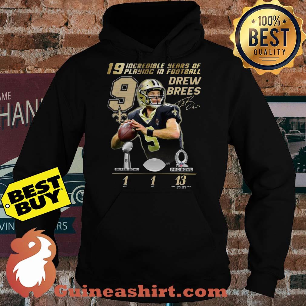 19 Incredible Years Of Playing In Football 9 Drew Brees Signature Hoodies