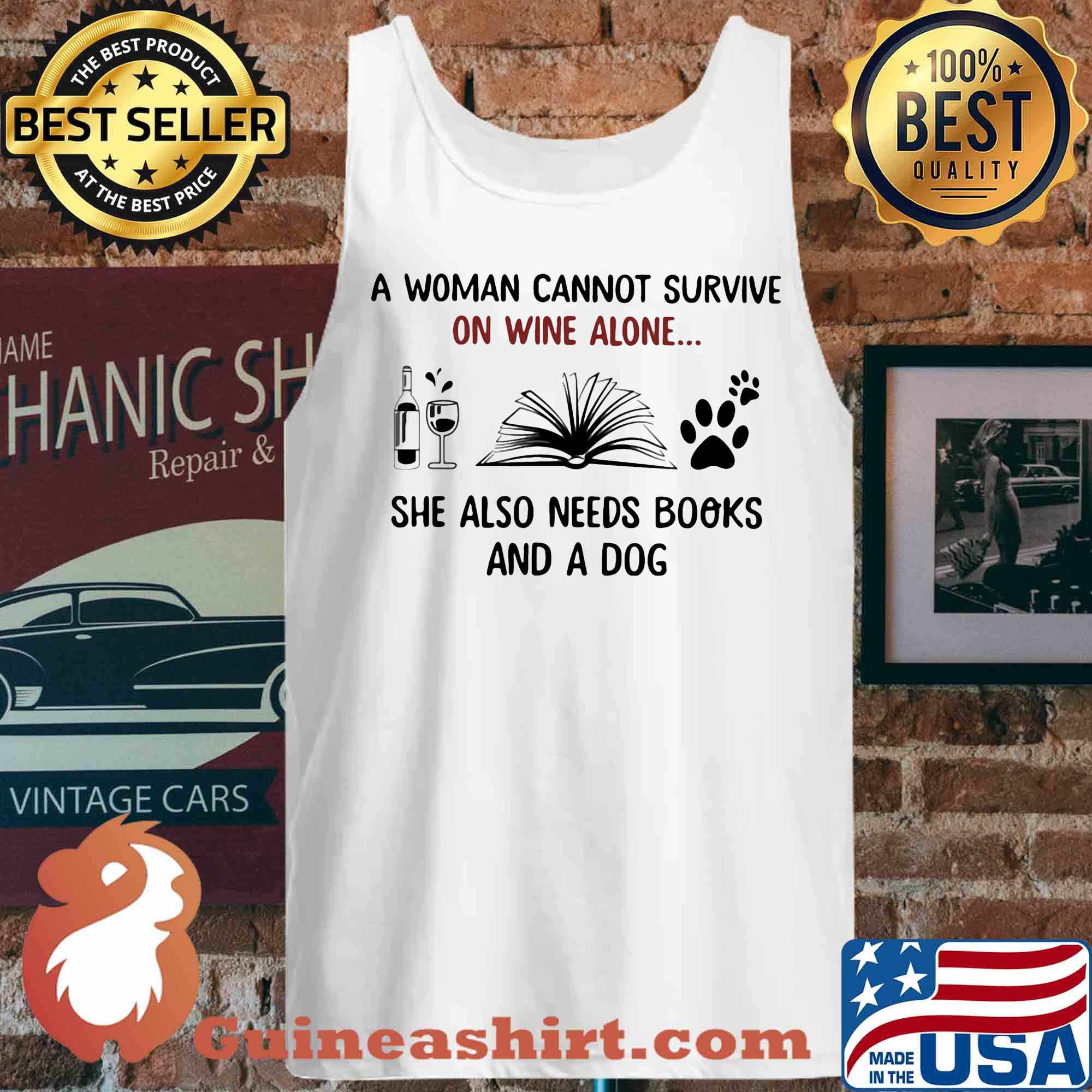 A woman cannot survive on wine alone she also needs books and a dog s Tank top