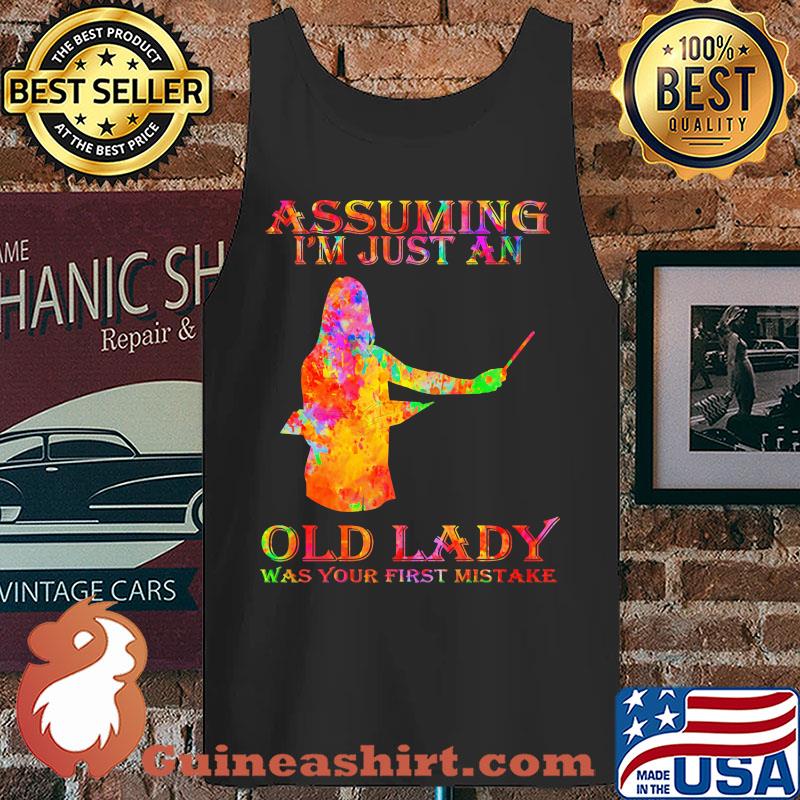Assuming I'm just an old lady was your first mistake conductor s Tank top