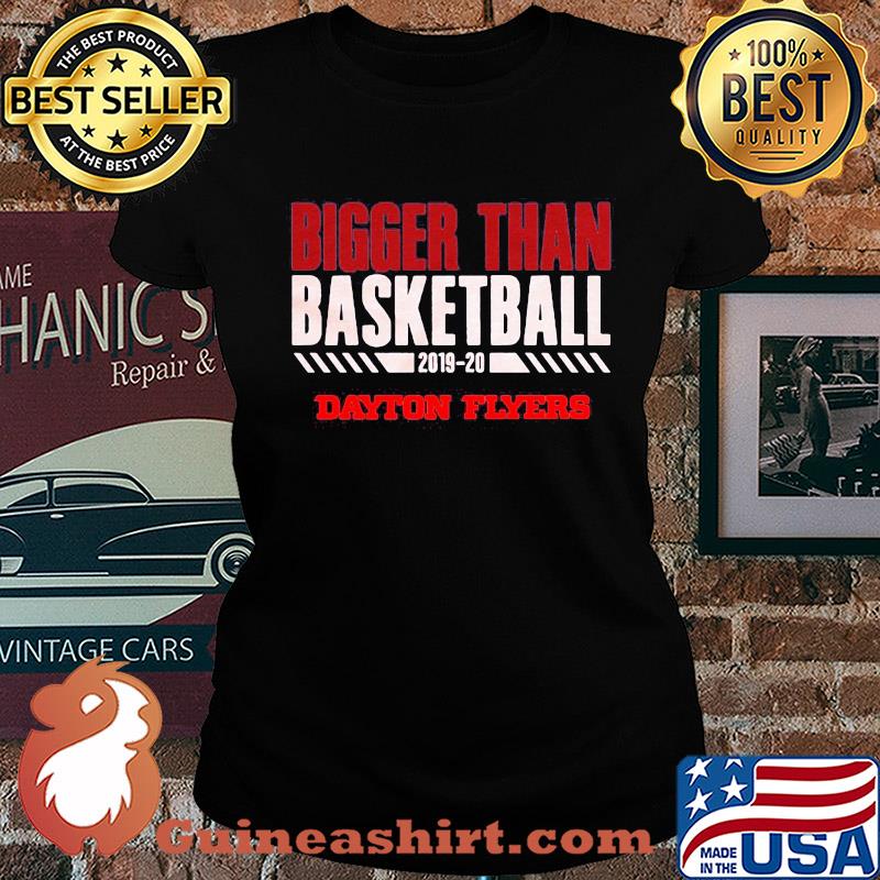 Bigger than Basketball 2019 2020 Dayton Flyers s Ladies tee
