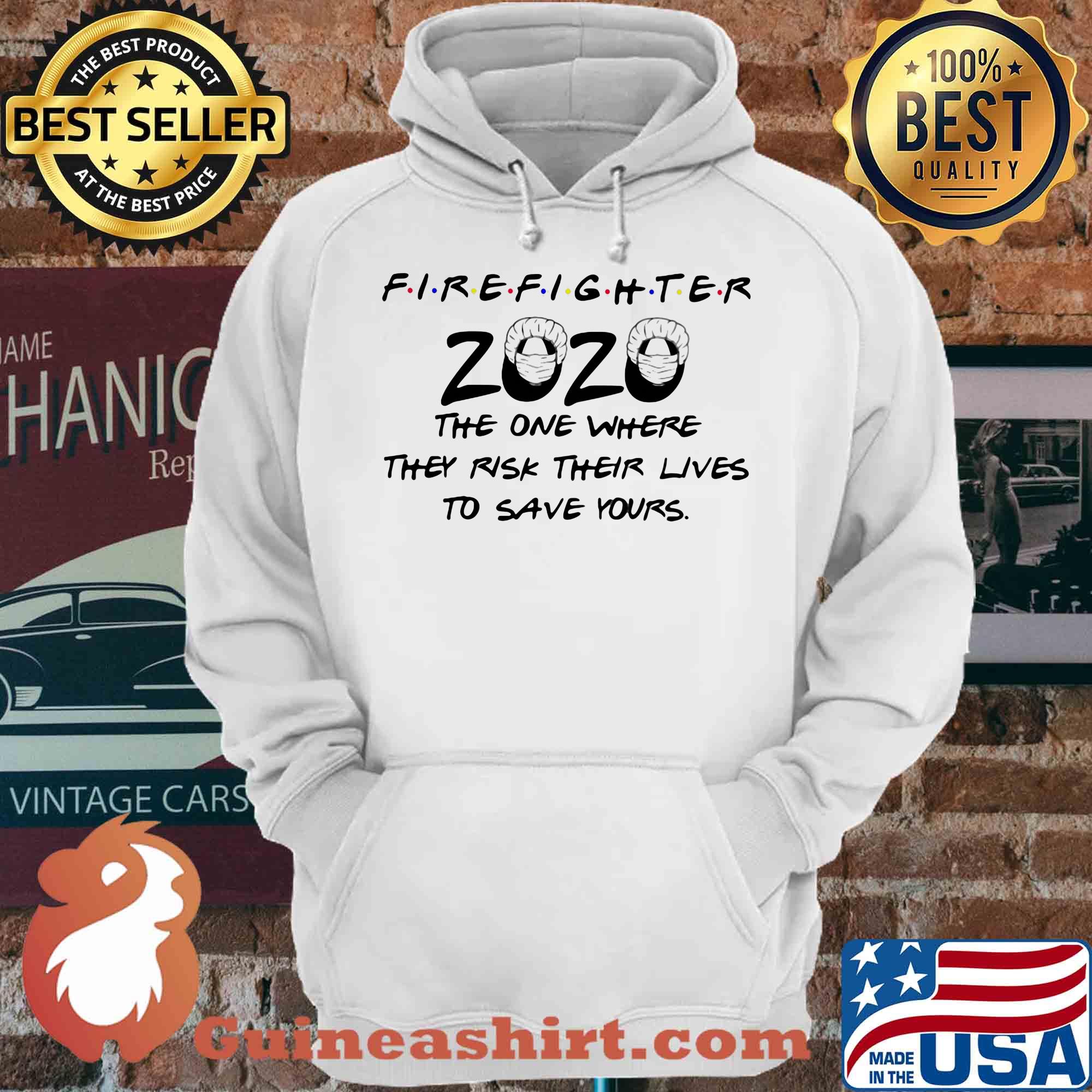 Firefighter 2020 the one where they risk their lives to save yours shirt