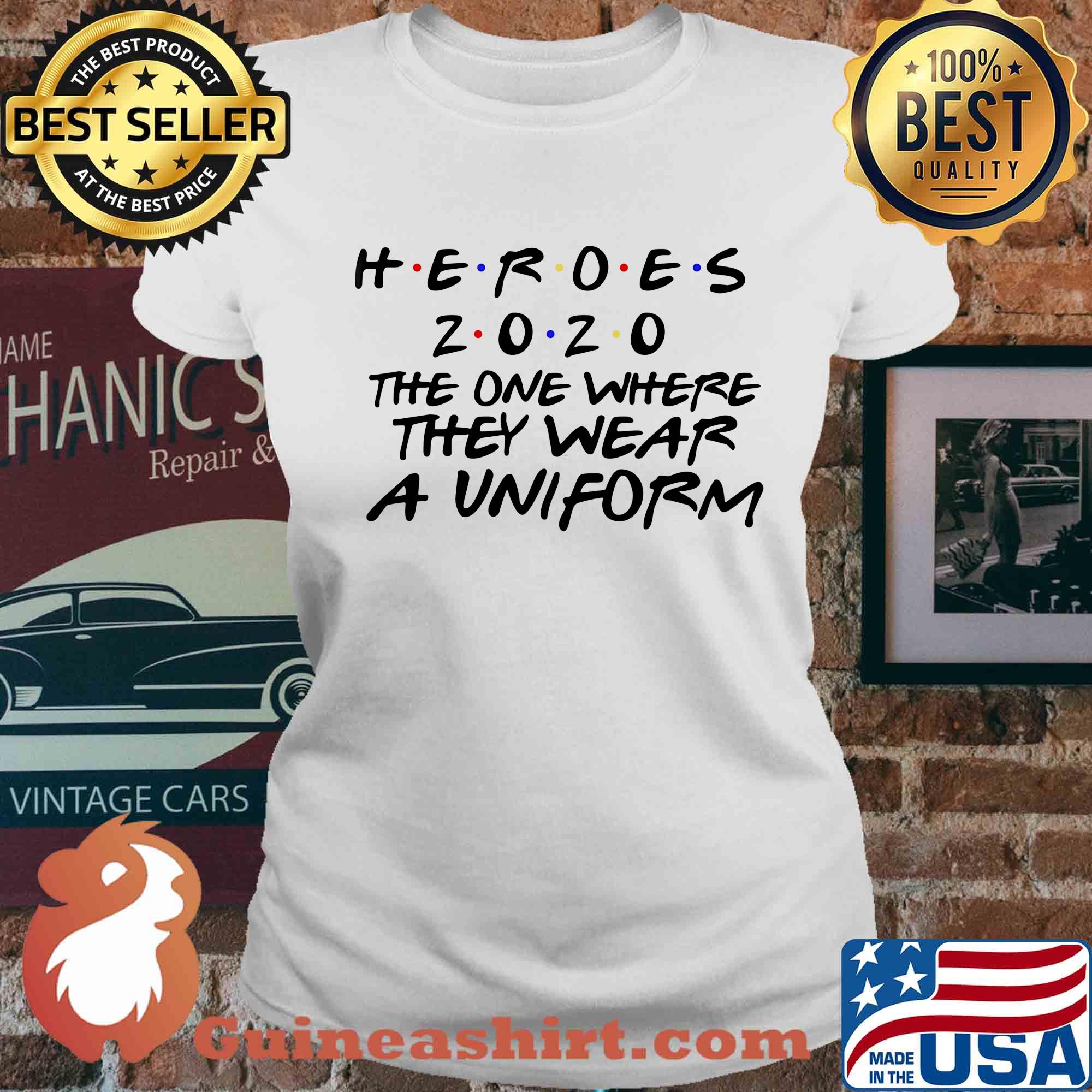 Heroes 2020 the one where they wear a uniform s Ladies tee