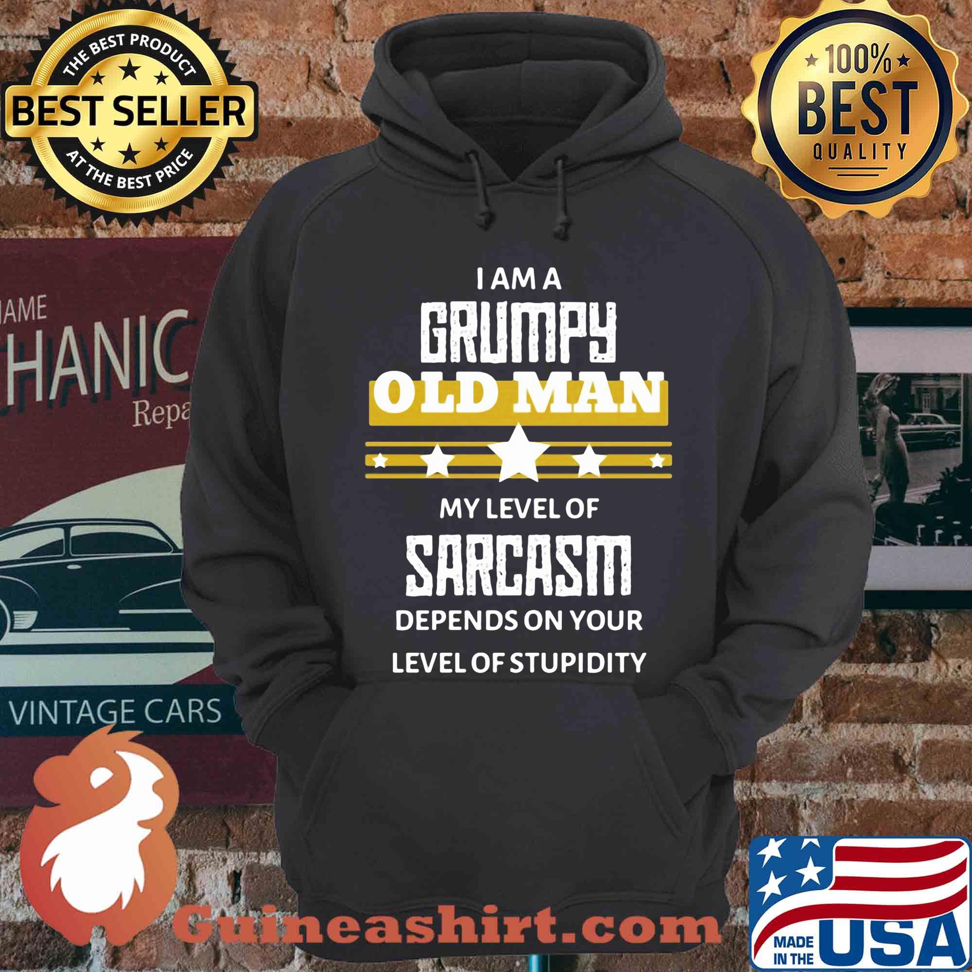 I am a Grumpy old man my level of sarcasm shirt