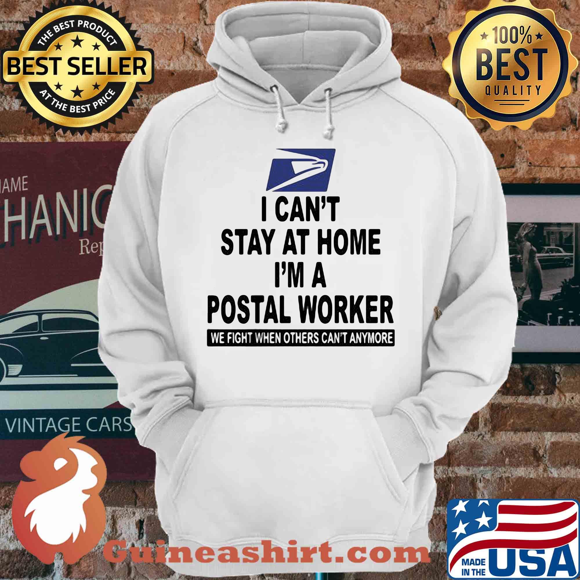 I Can't Stay At Home I'm A Postal Worker We Fight When Others Can't Anymore 2020 shirt