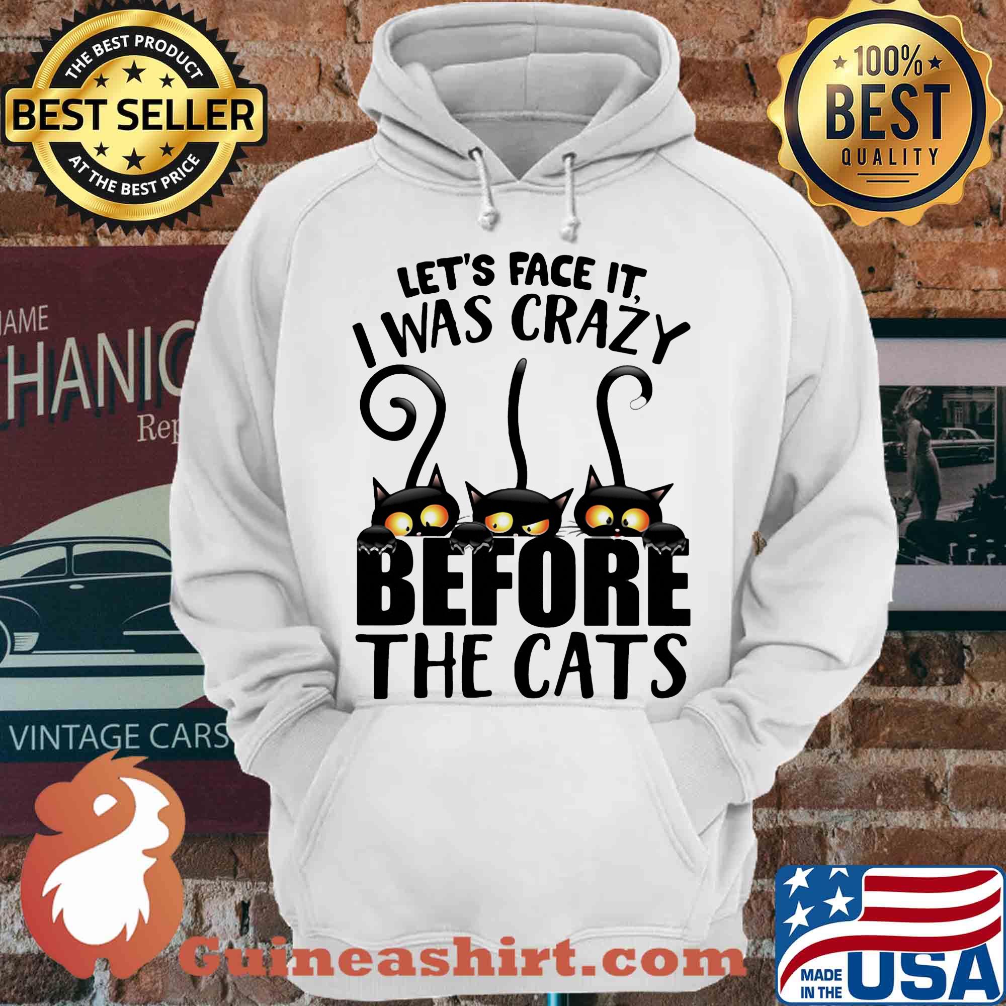 Let's face it I was crazy before the cats shirt