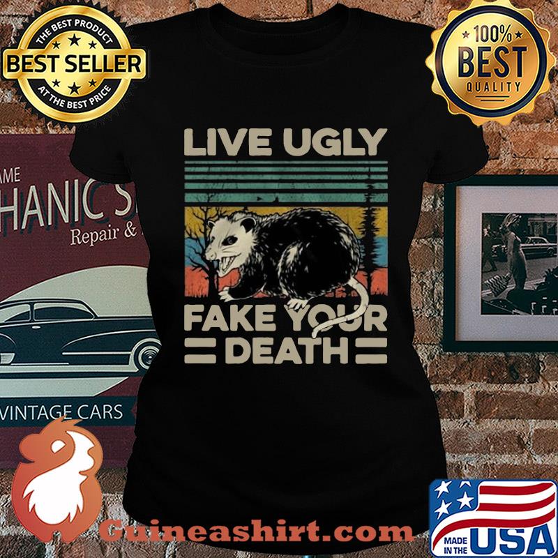 Live Ugly Fake Your Death Retro Vintage Shirt Ladies tee