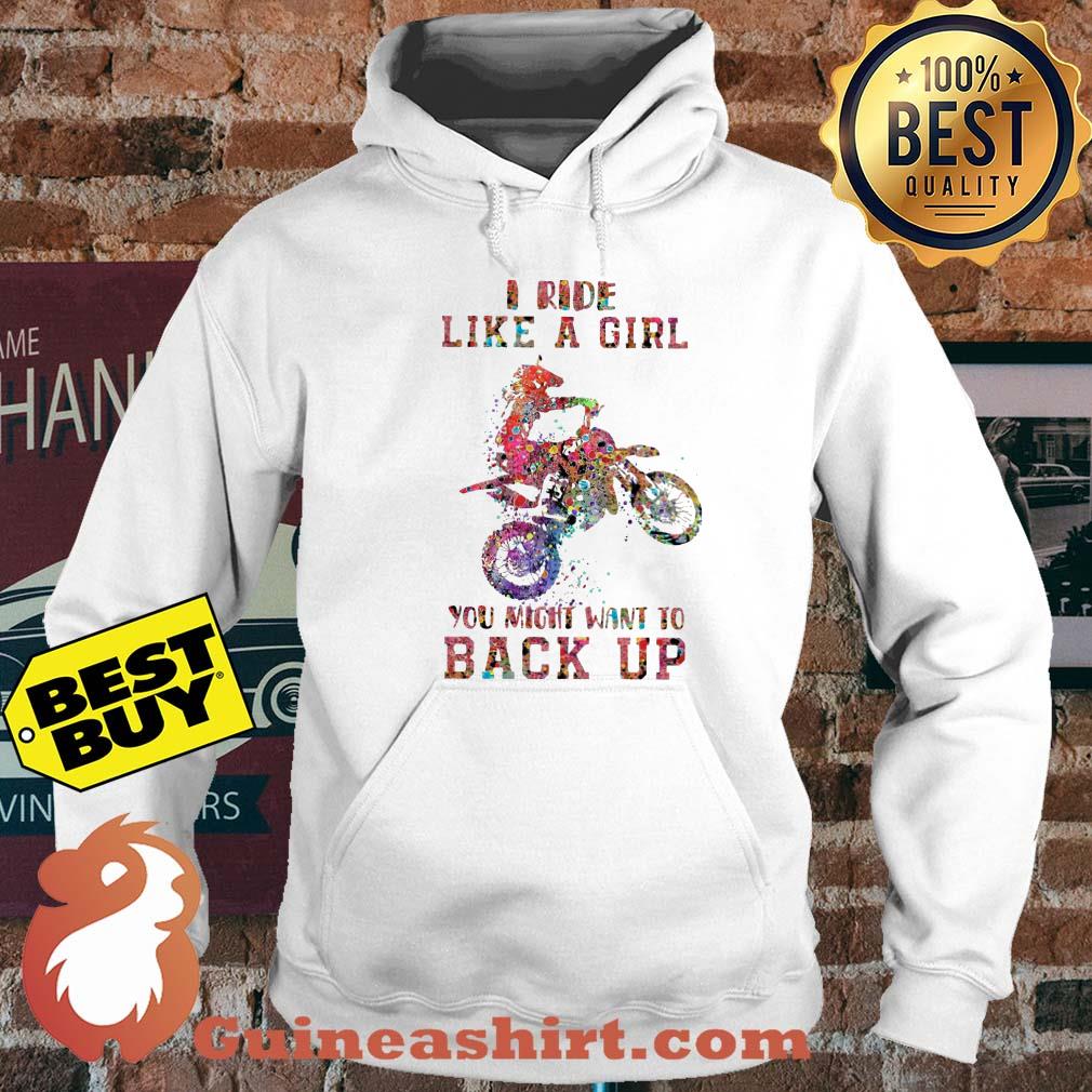 Motocross I Ride Like A Girl You Might Want To Back Up Hoodies
