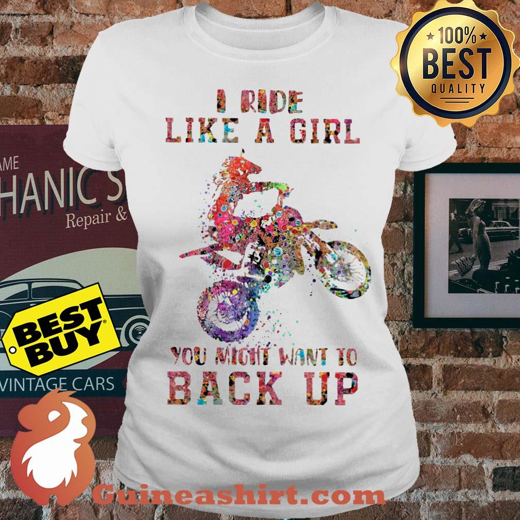 Motocross I Ride Like A Girl You Might Want To Back Up Ladies Tee