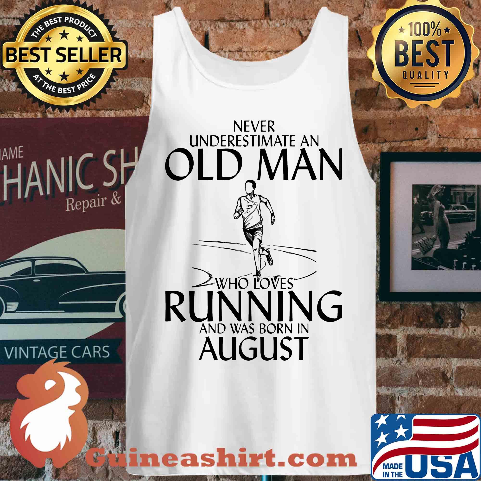 Never underestimate an old man who loves running and was born in August s Tank top