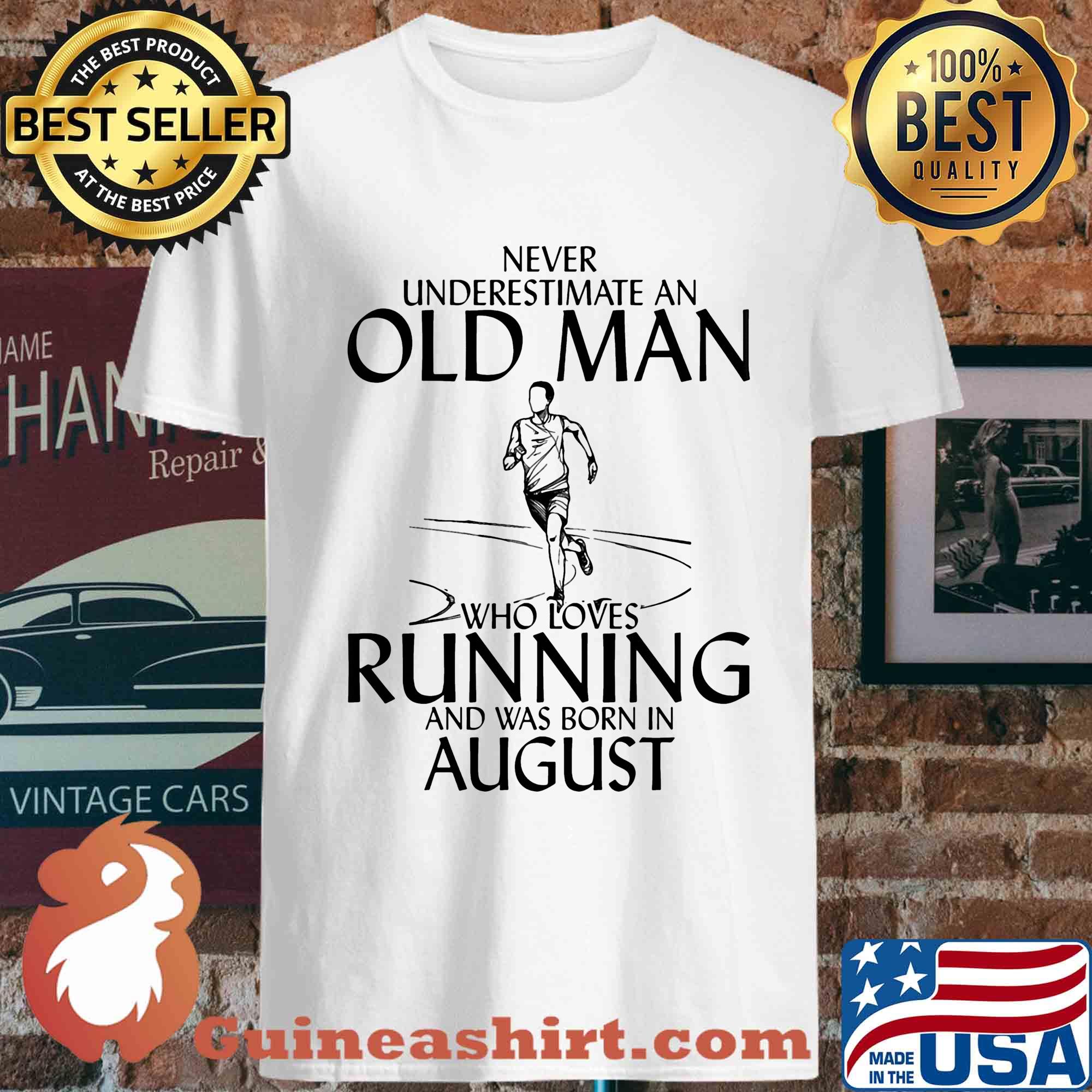 Never underestimate an old man who loves running and was born in August s Unisex
