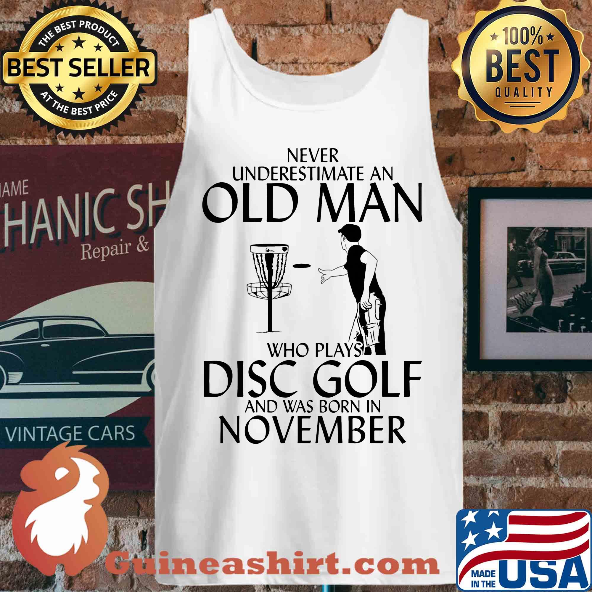 Never underestimate an old man whoplays disc golf and was born in november s Tank top