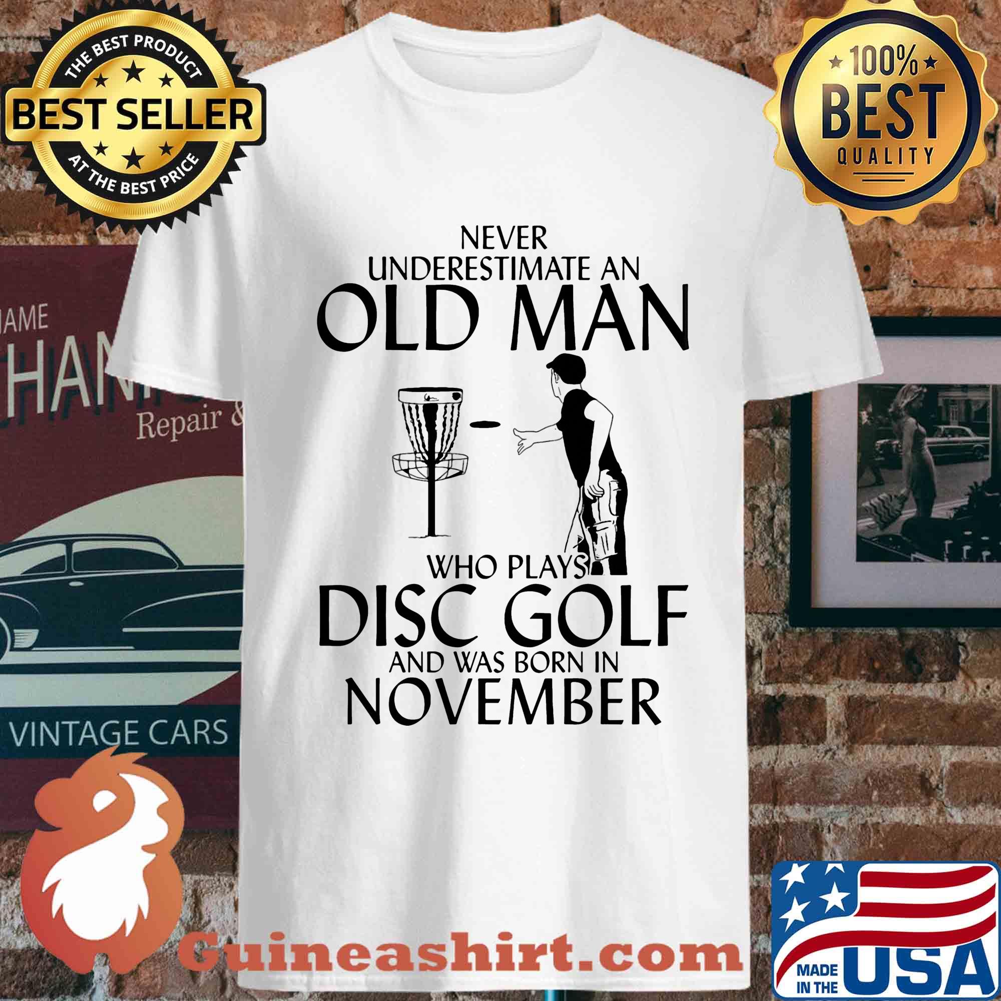 Never underestimate an old man whoplays disc golf and was born in november s Unisex