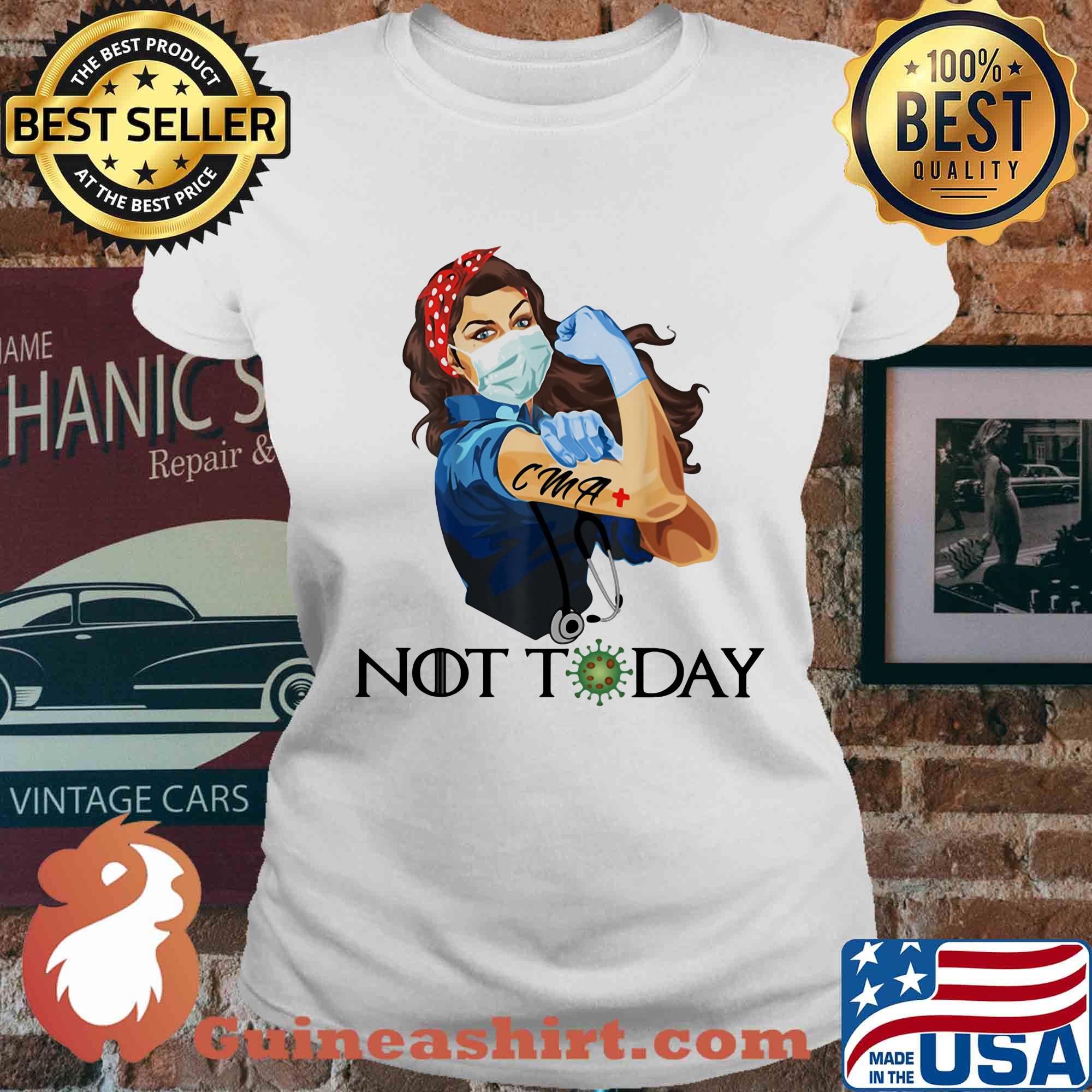Not today CMA+ Strong Nurse Covid-19 Coronavirus Shirt Ladies tee
