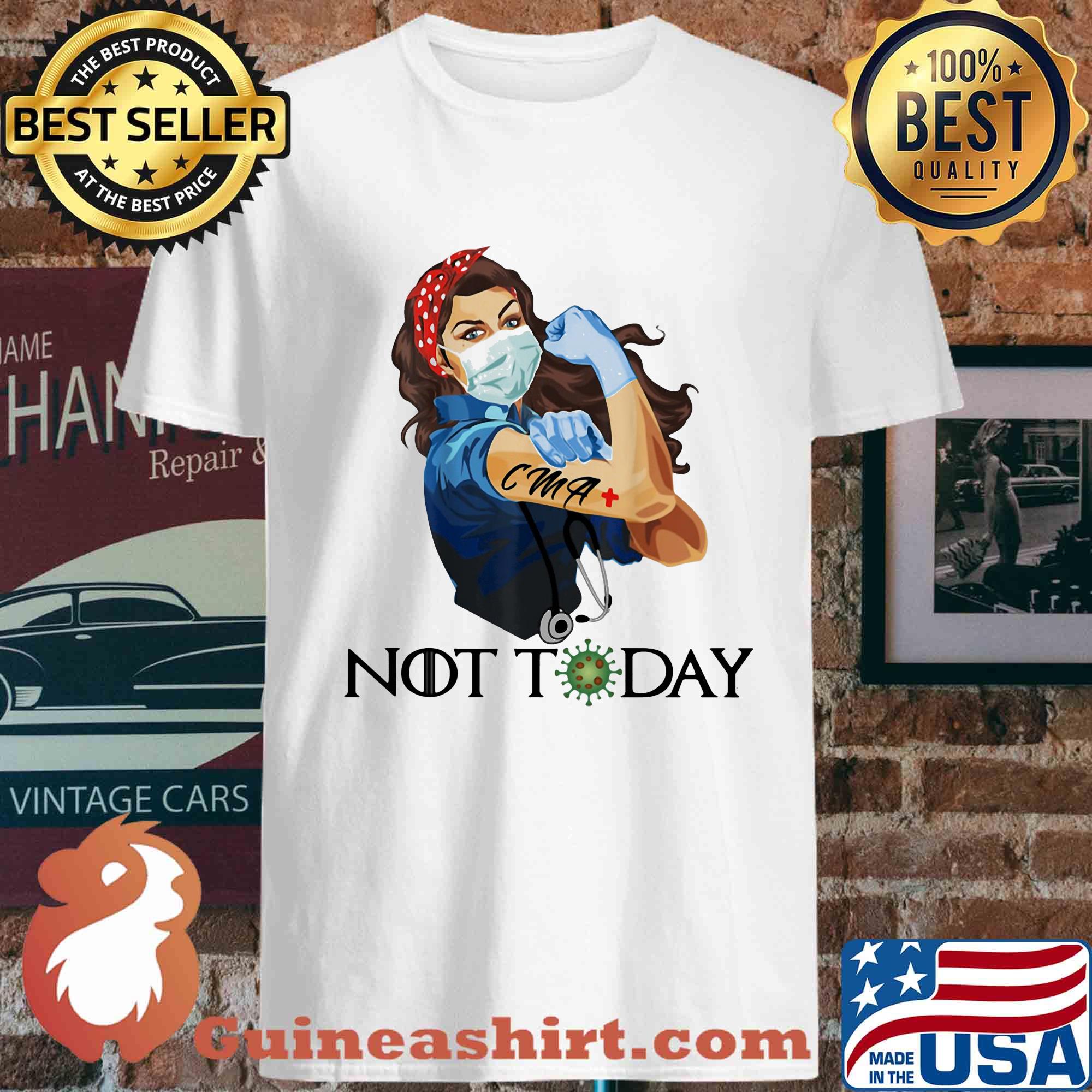 Not today CMA+ Strong Nurse Covid-19 Coronavirus Shirt Unisex