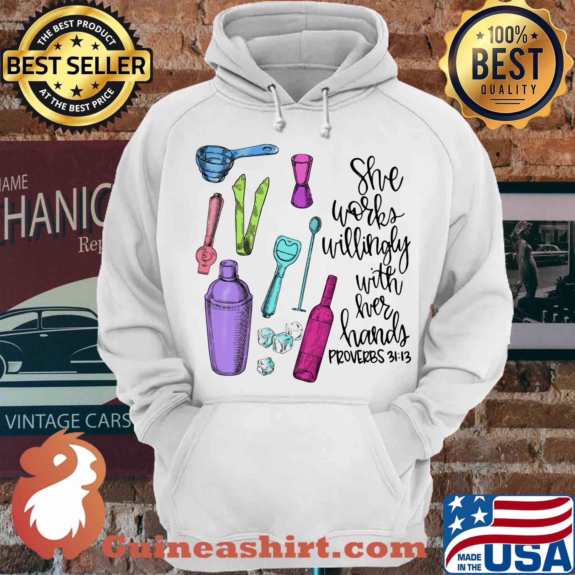She works willingly with her hands proverbs 31:13 shirt