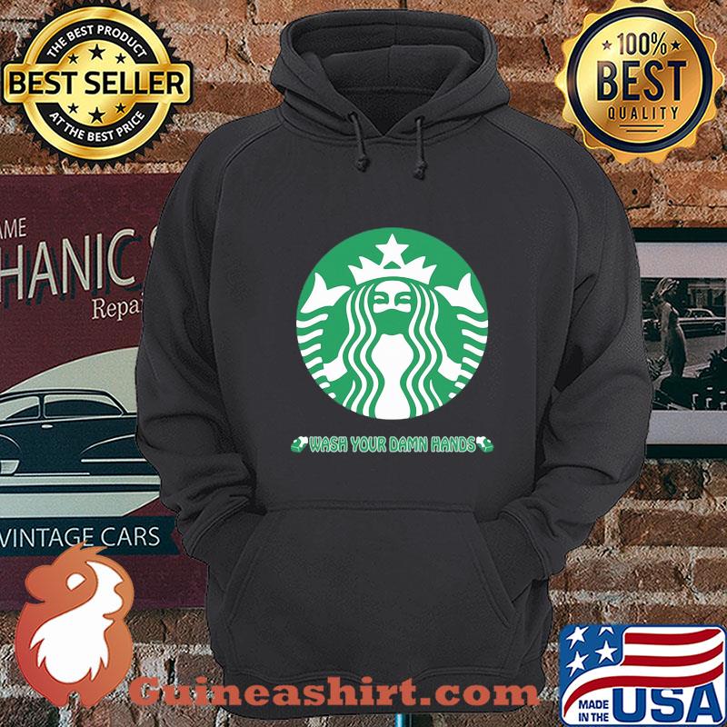 Starbucks Coffee Logo Wash Your Damn Hands Covid-19 shirt