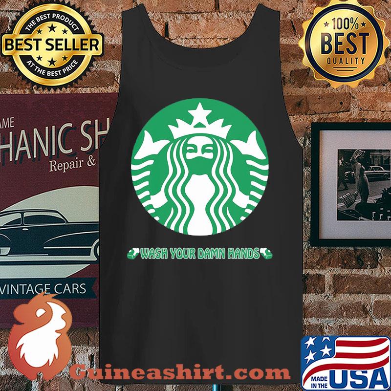 Starbucks Coffee Logo Wash Your Damn Hands Covid-19 s Tank top