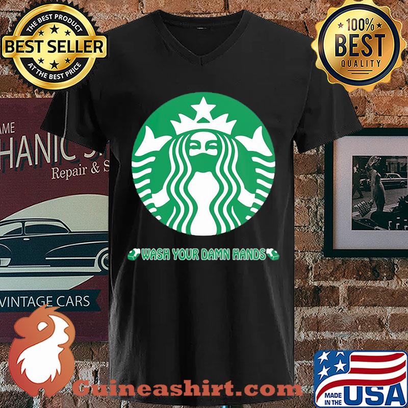 Starbucks Coffee Logo Wash Your Damn Hands Covid-19 s V-neck