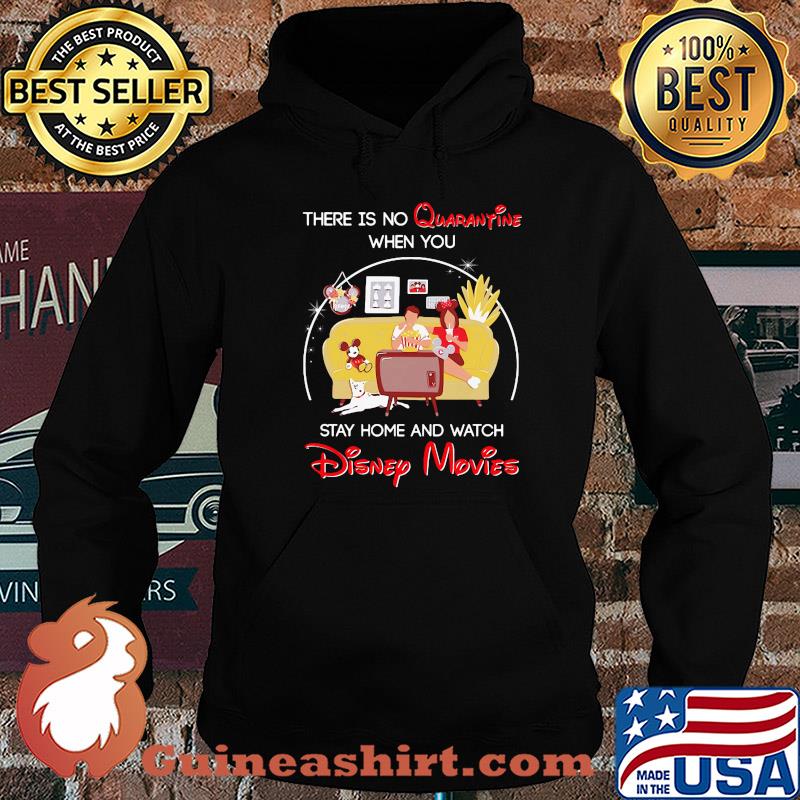 There is no quaranyine when you stay home and watch Disney Movies shirt