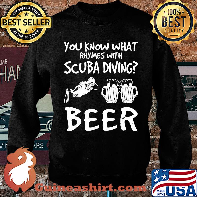 You know what rhymes with scuba diving beer s Sweater
