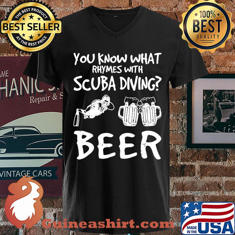 You know what rhymes with scuba diving beer s V-neck