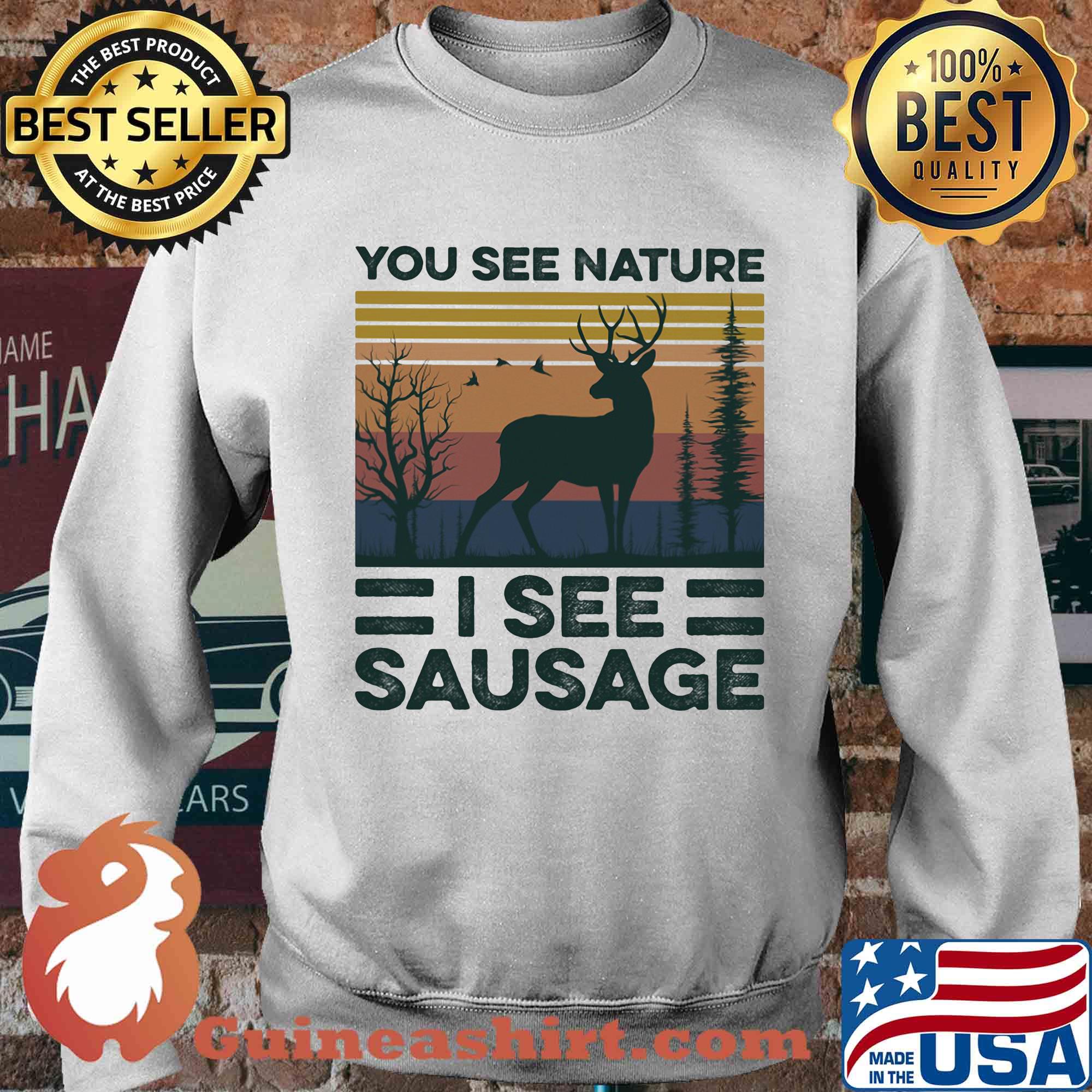 You see nature I see sausage vintage s Sweater