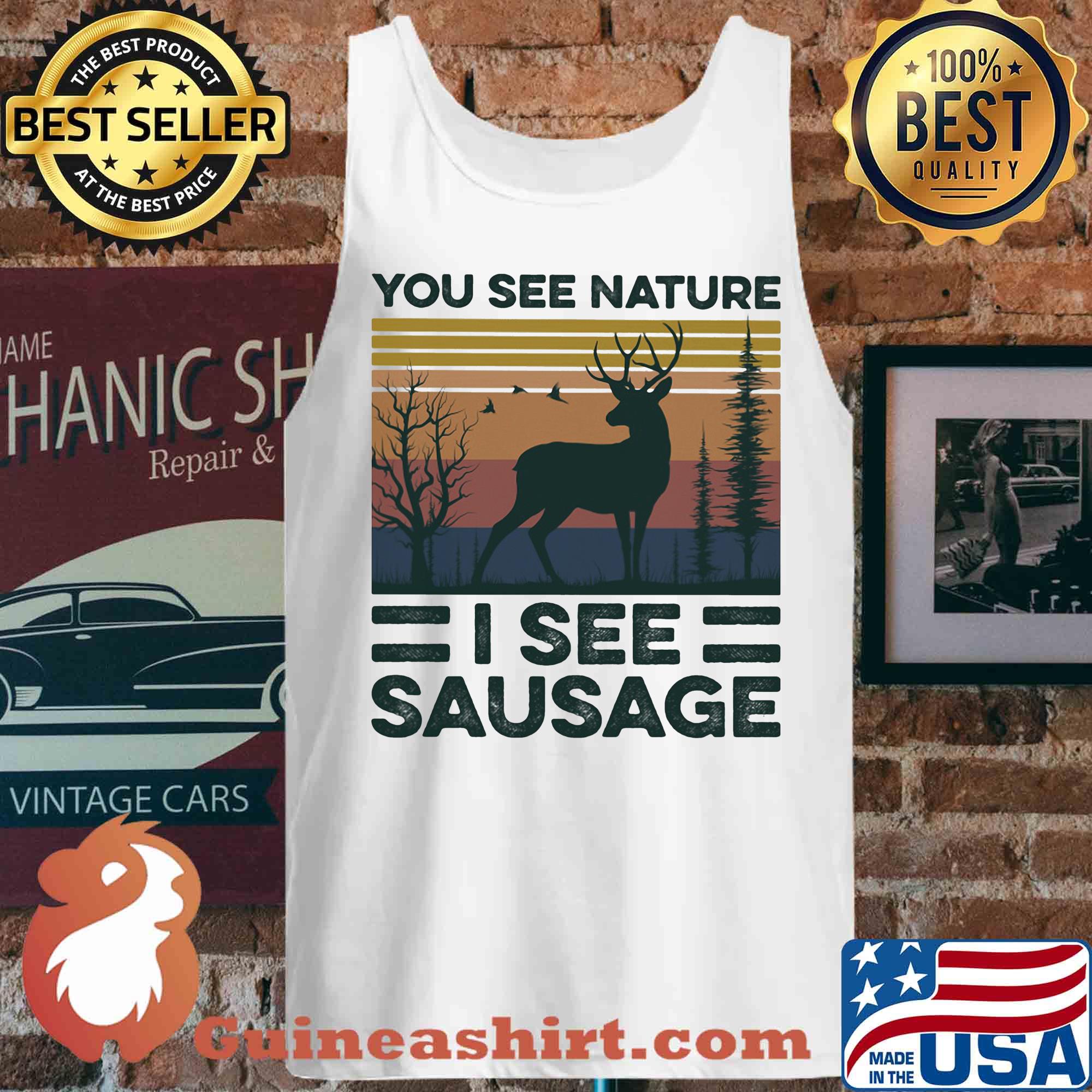 You see nature I see sausage vintage s Tank top