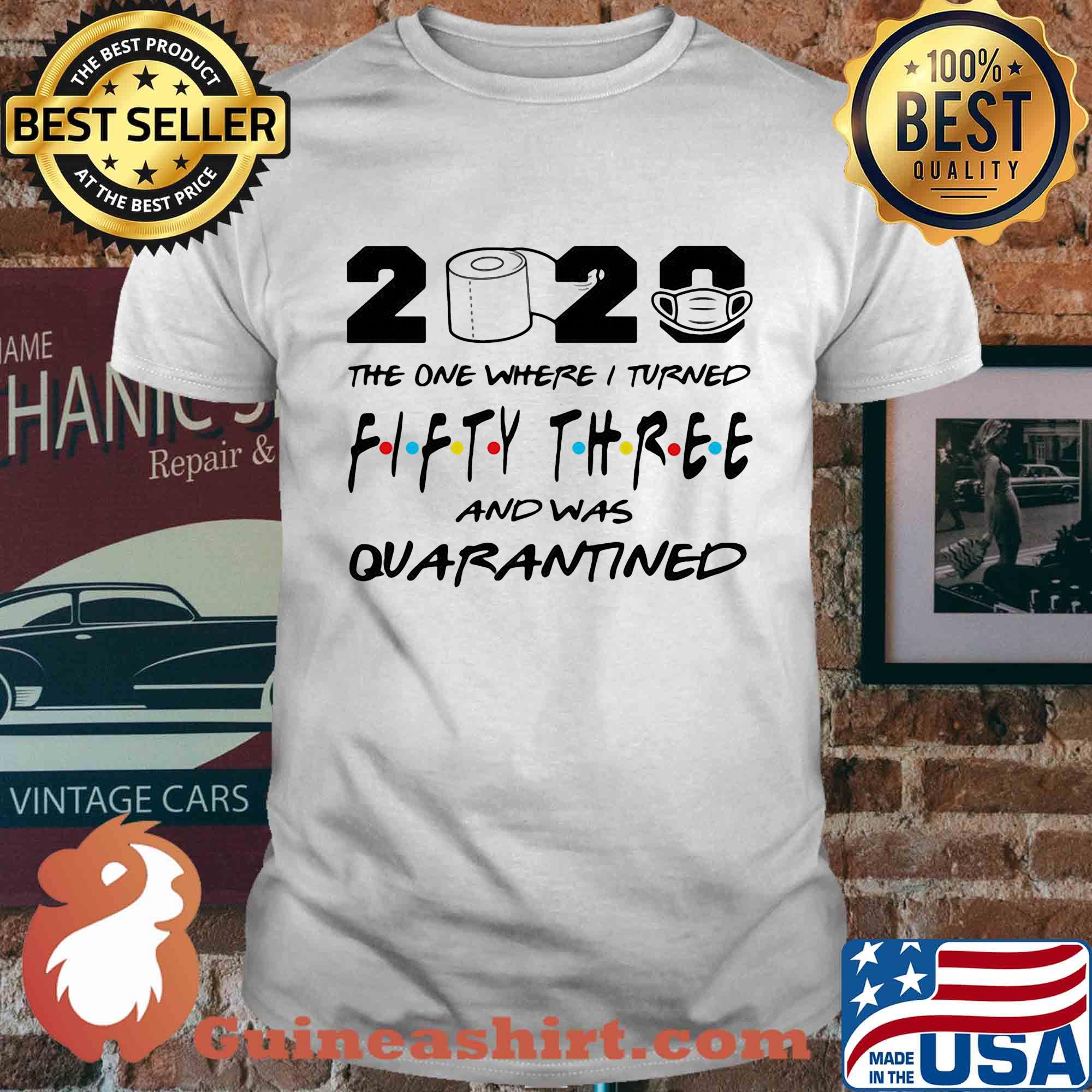 2020 the one where i turned fifty three and was quarantined toilet paper covid-19 shirt