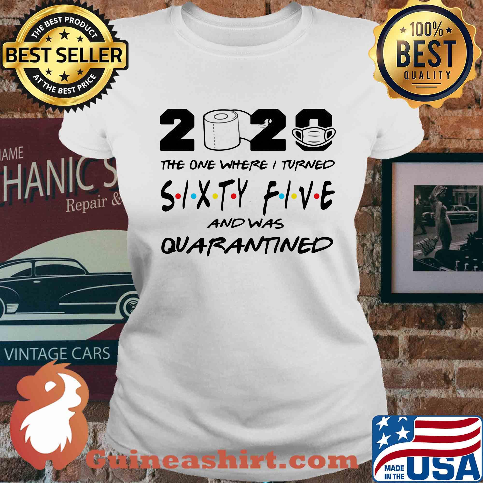 2020 the one where I turned sixty five and was quarantined s Ladies tee