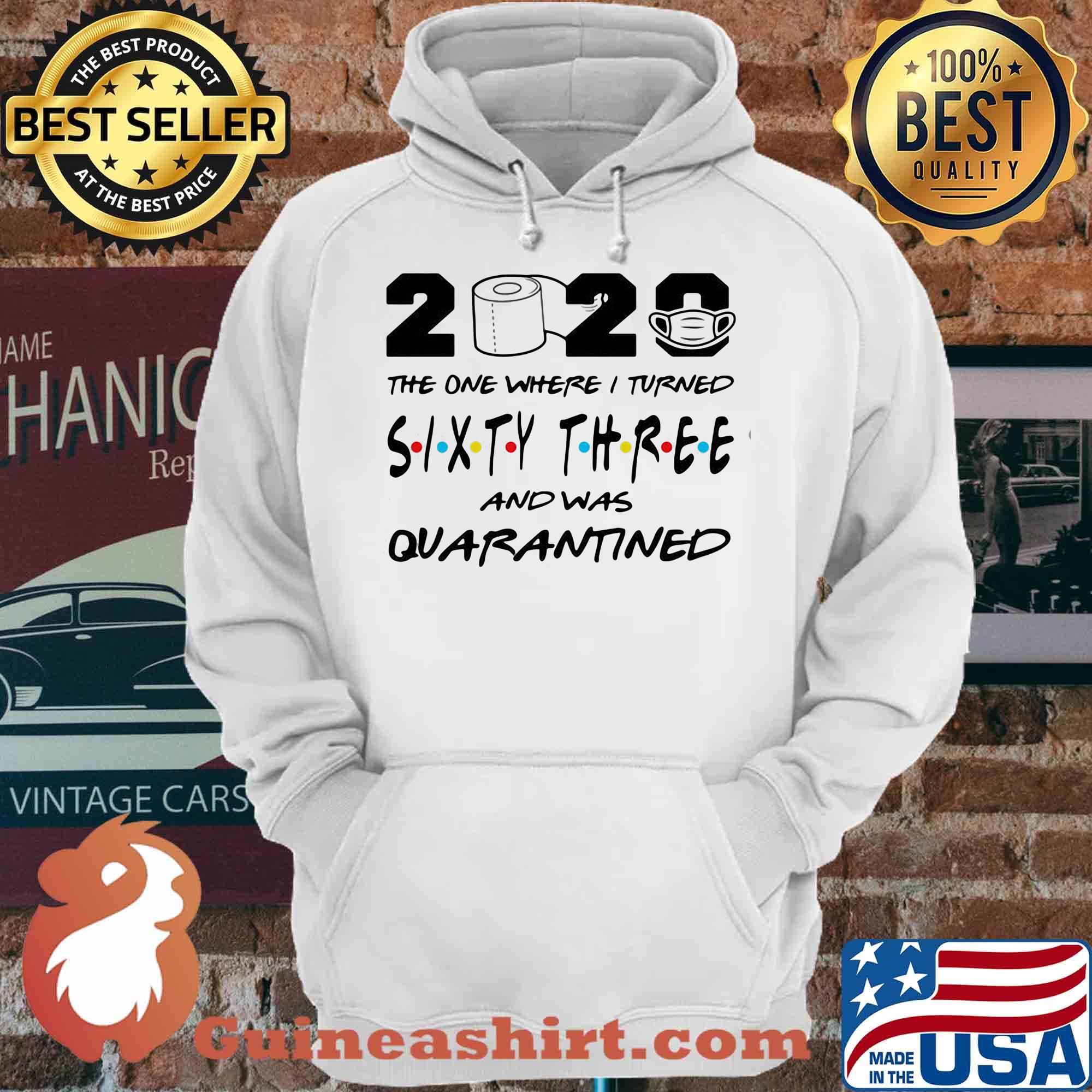 2020 the one where I turned sixty three and was quarantined s Hoodie