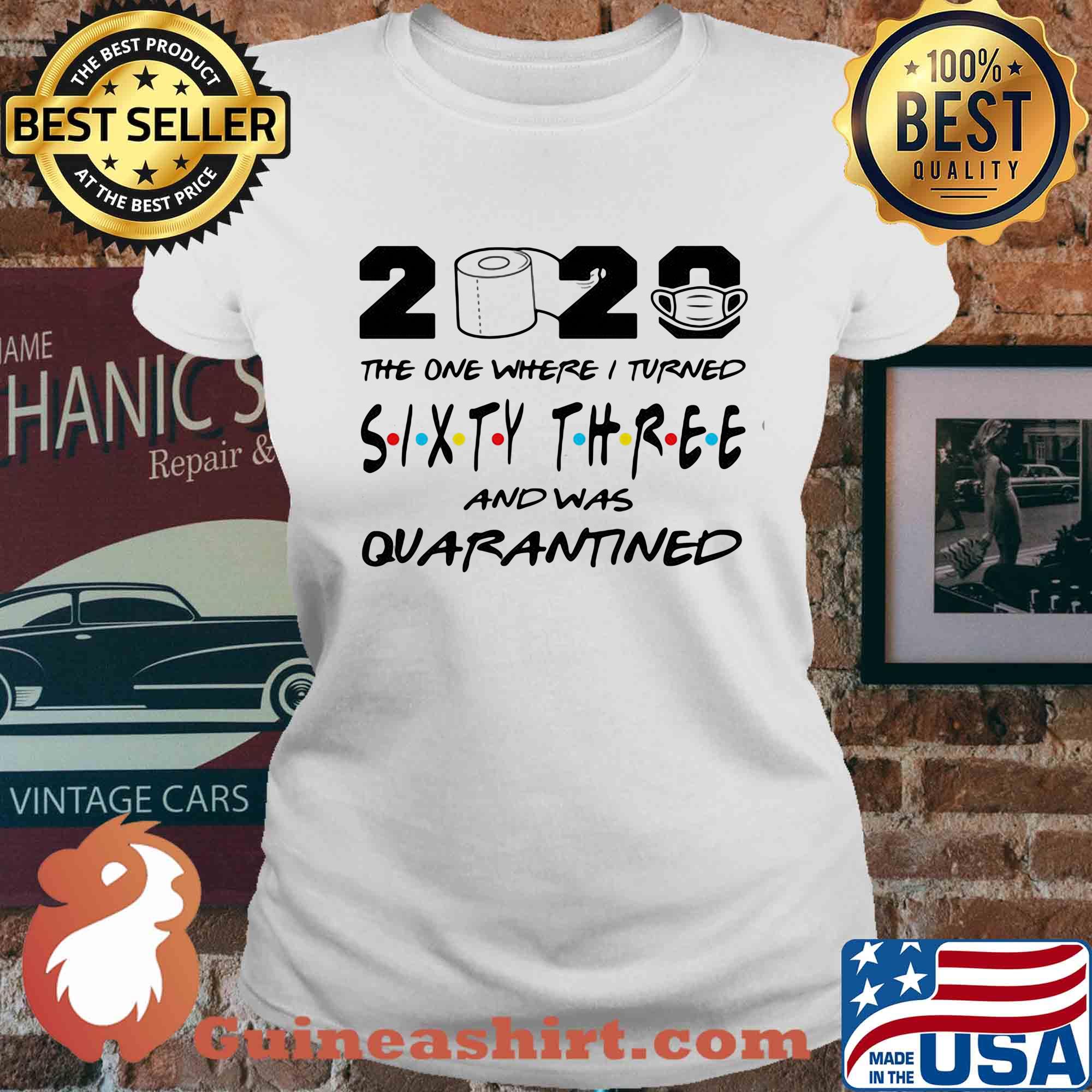 2020 the one where I turned sixty three and was quarantined s Ladies tee