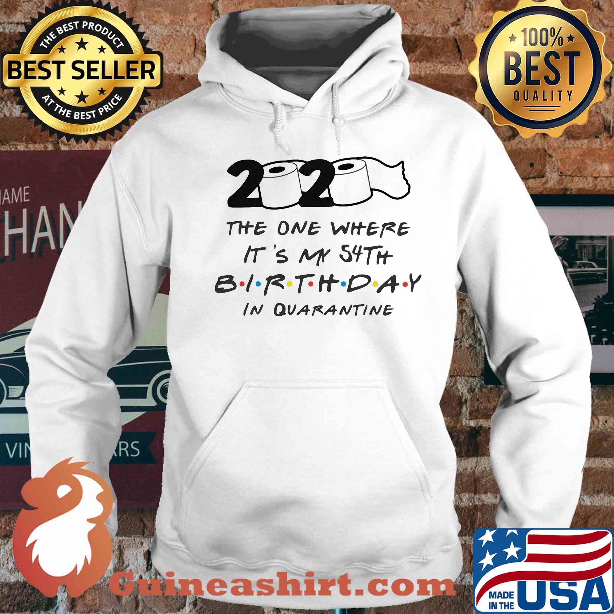2020 the one where it's my 54th birthday in quarantine toilet paper s Hoodie