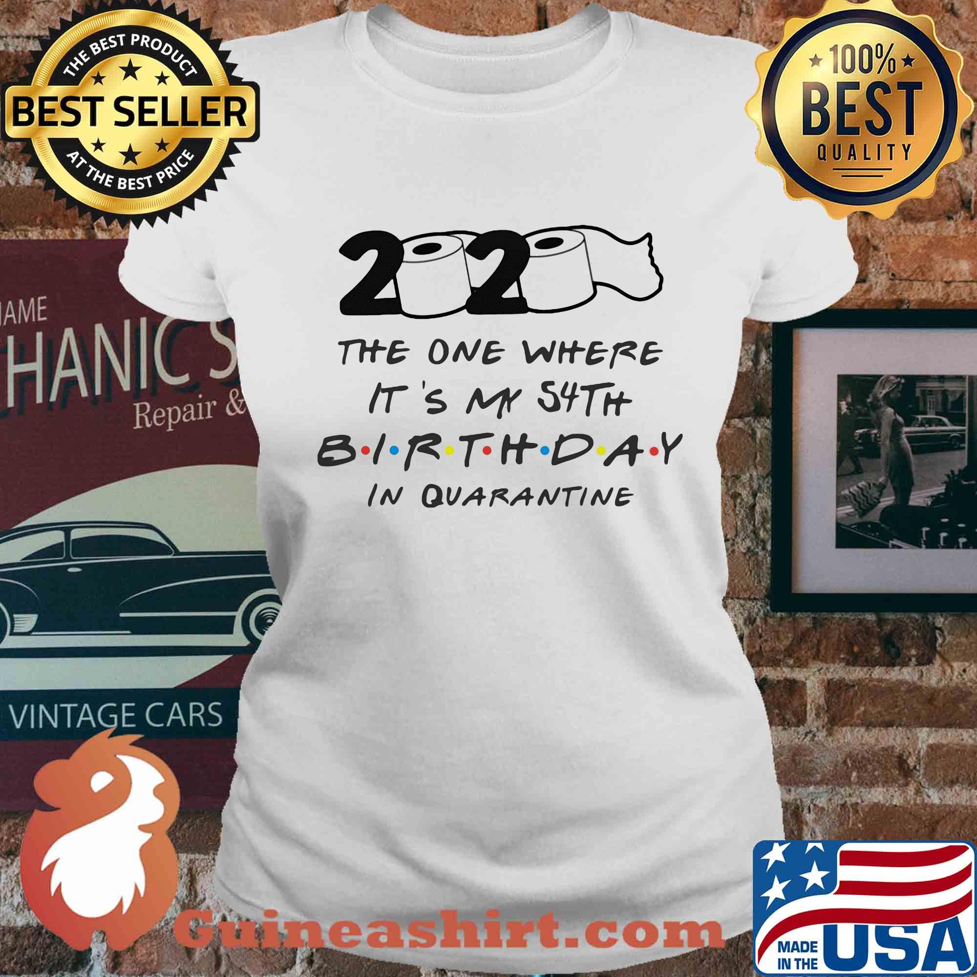 2020 the one where it's my 54th birthday in quarantine toilet paper s Ladies tee