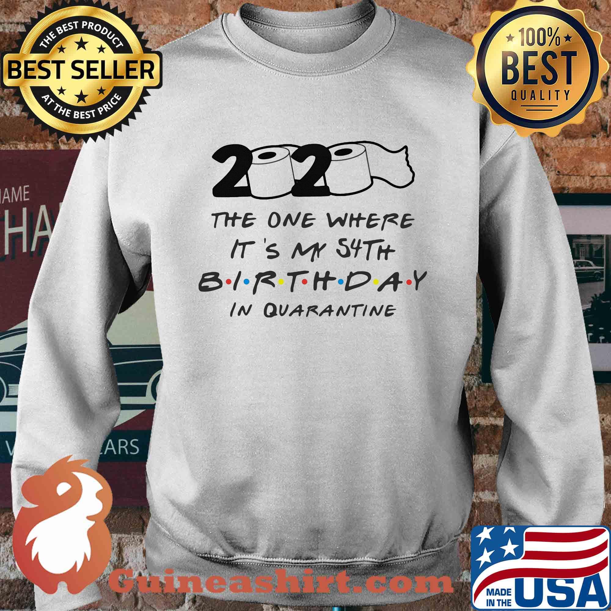 2020 the one where it's my 54th birthday in quarantine toilet paper s Sweater