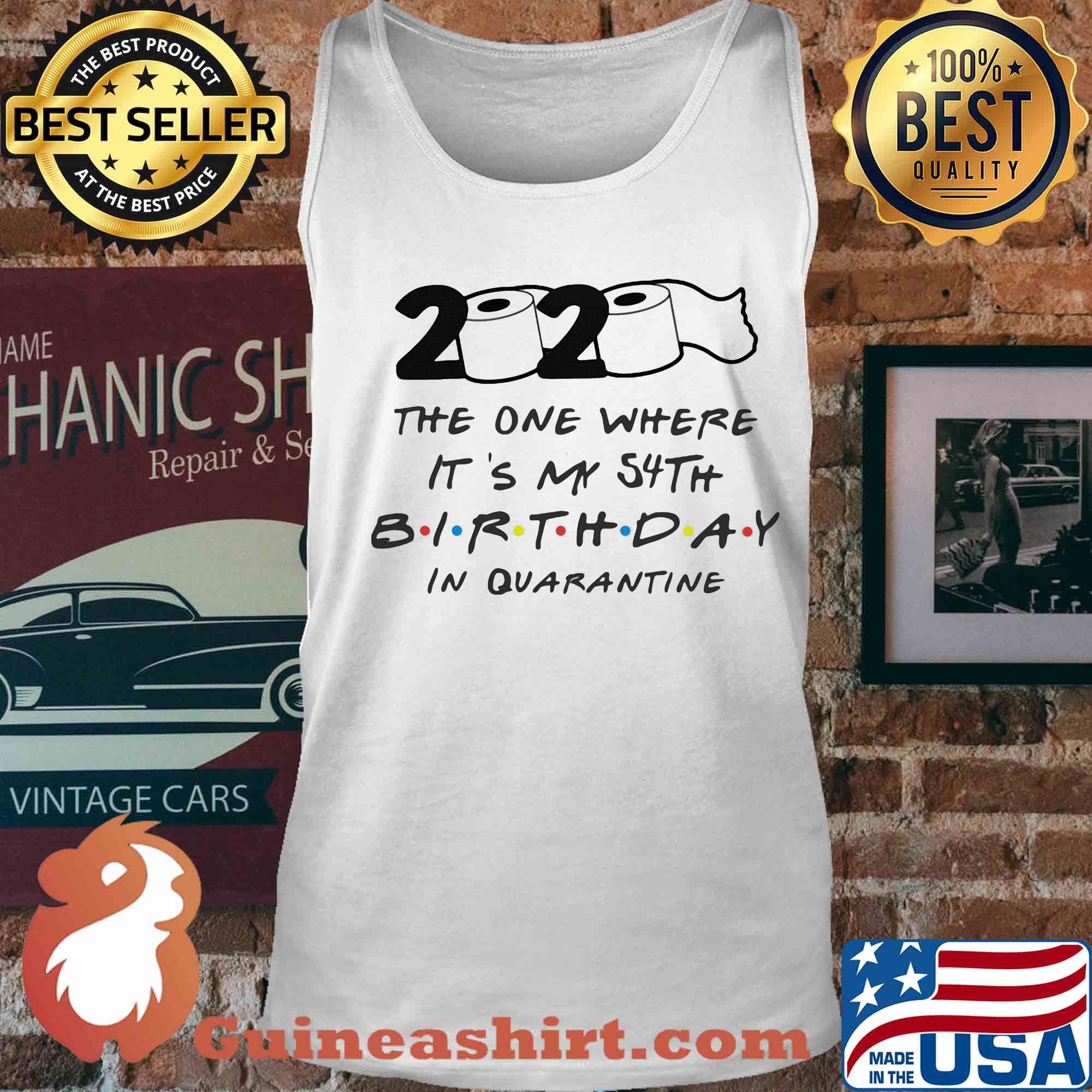 2020 the one where it's my 54th birthday in quarantine toilet paper s Tank top
