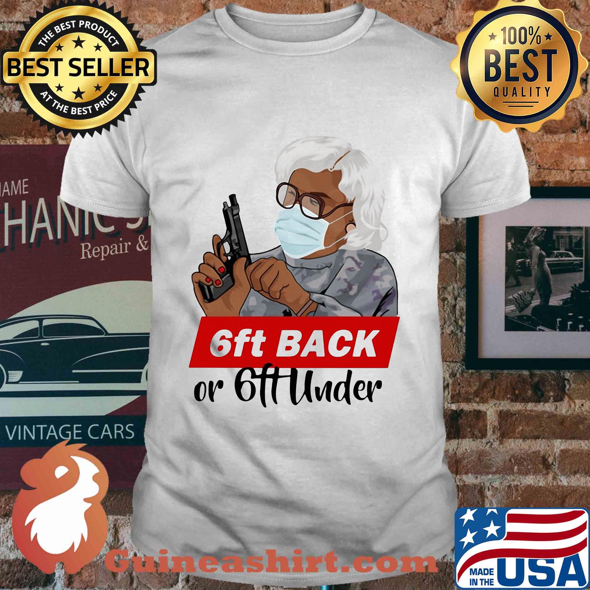6ft back or 6ft under mask gun shirt
