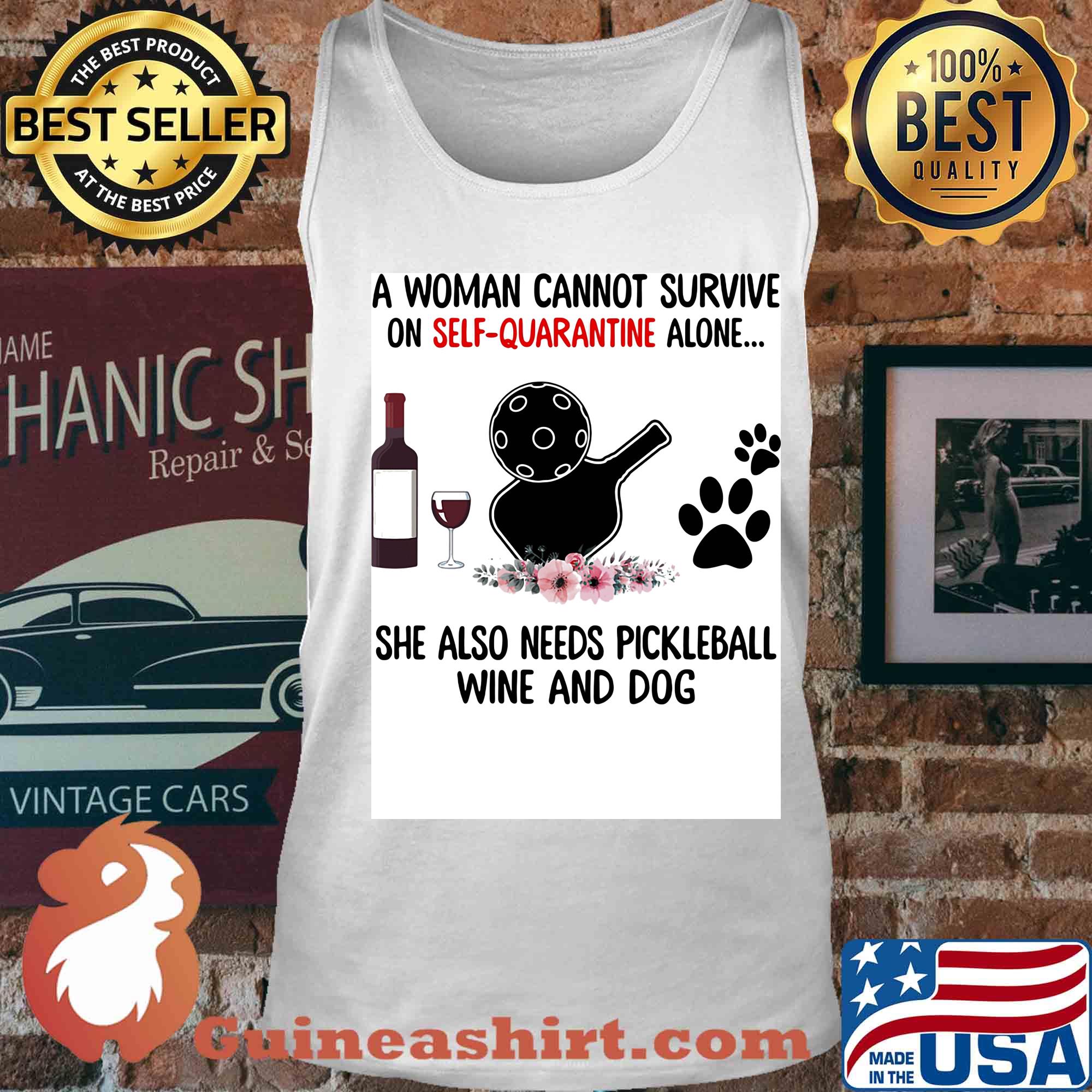 A woman cannot be survive on self-quarantine alone she also needs pickleball wine and dog paw s Tank top
