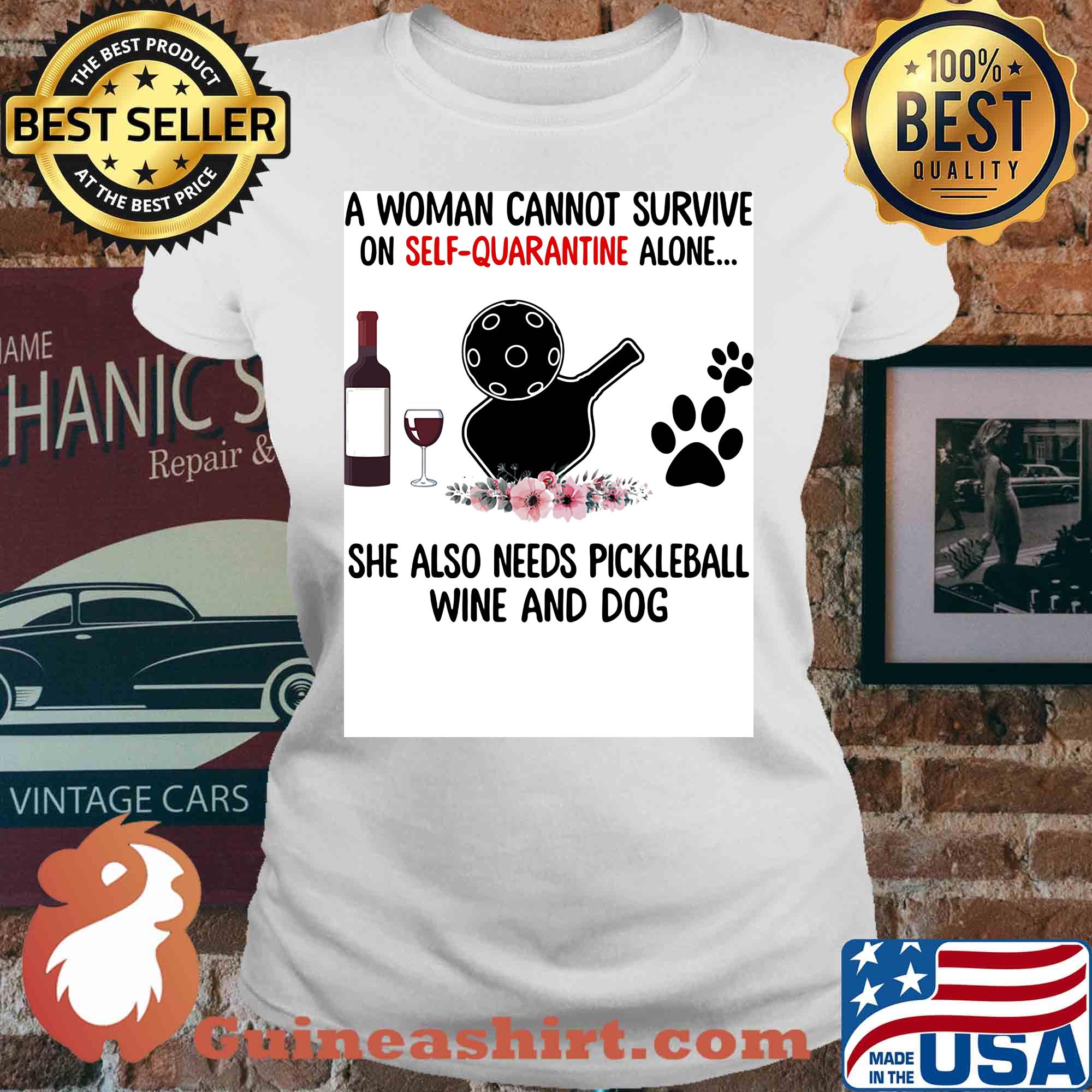 A woman cannot be survive on self-quarantine alone she also needs pickleball wine and dog paw s V-neck