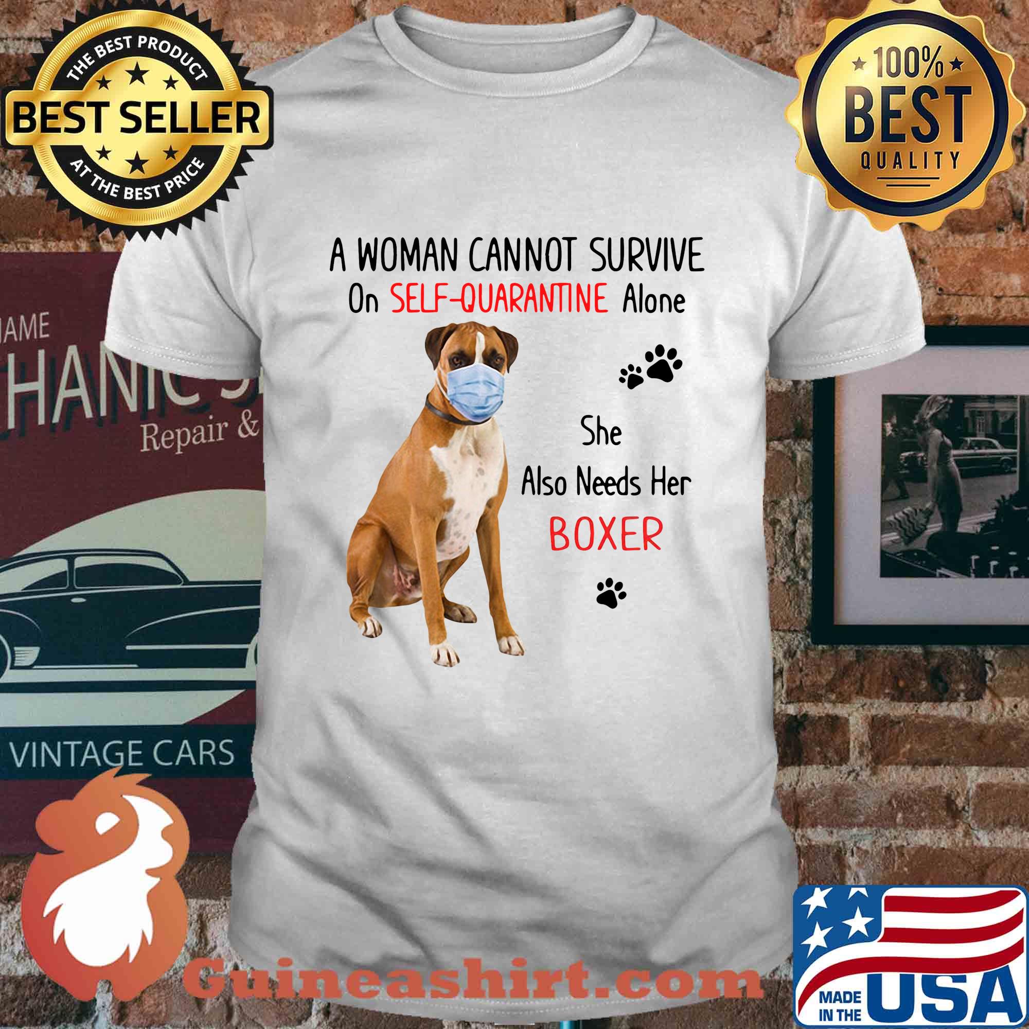 A woman cannot survive on self-quarantine alone she also needs her boxer covid-19 shirt