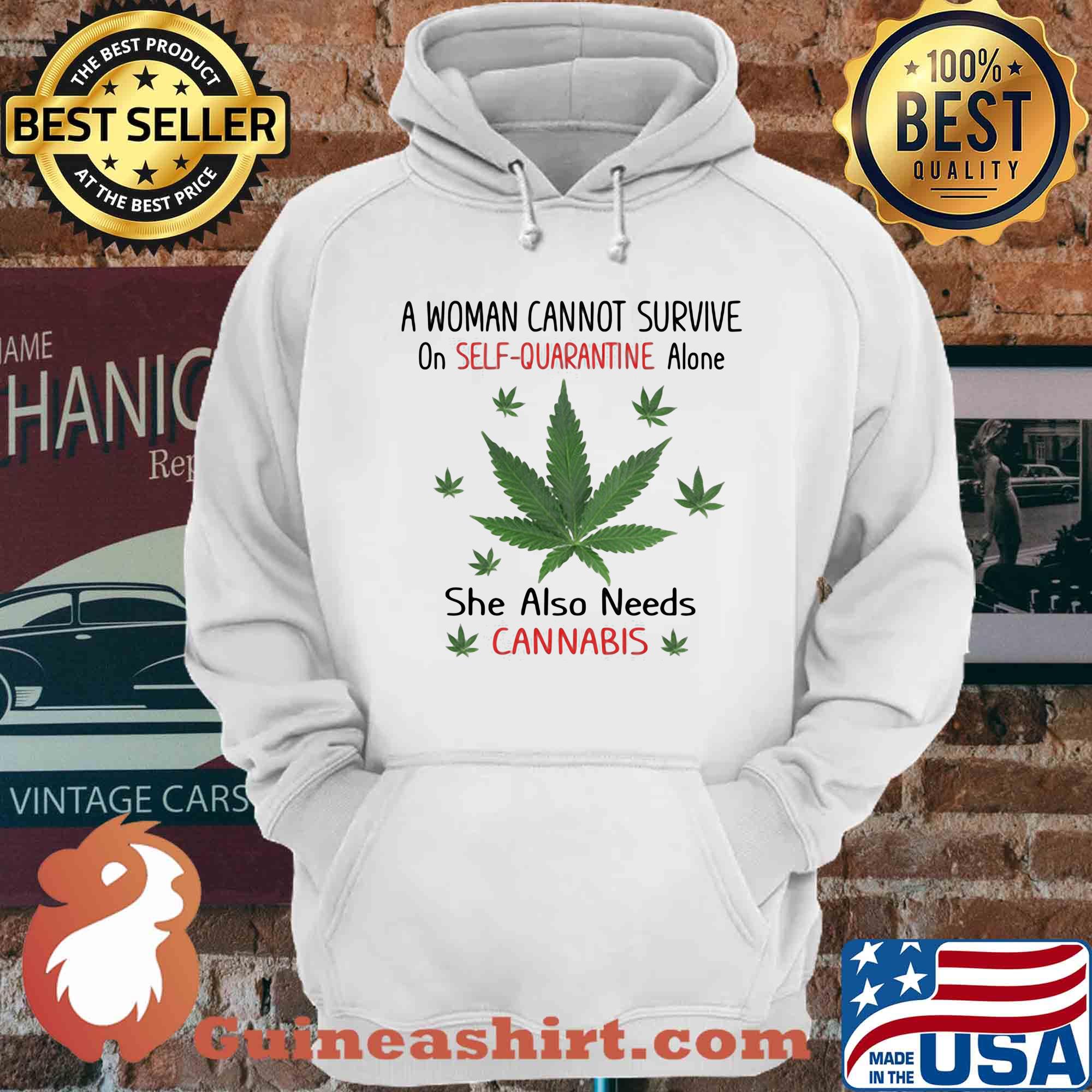 A Woman Cannot Survive On Self-Quarantine Alone She Also Needs Her Cannabis Weed shirt