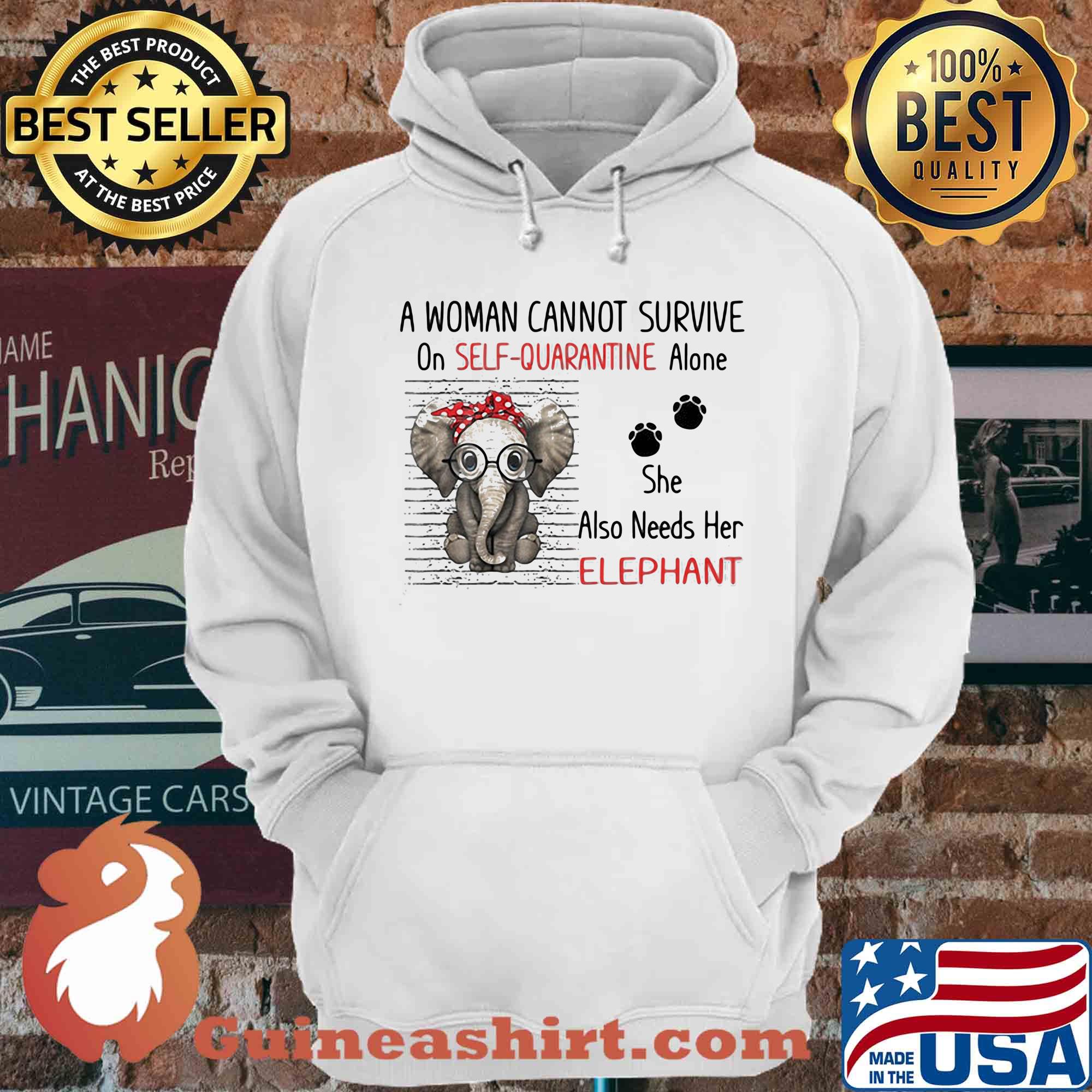 A Woman Cannot Survive On Self-Quarantine Alone She Also Needs Her Elephant shirt
