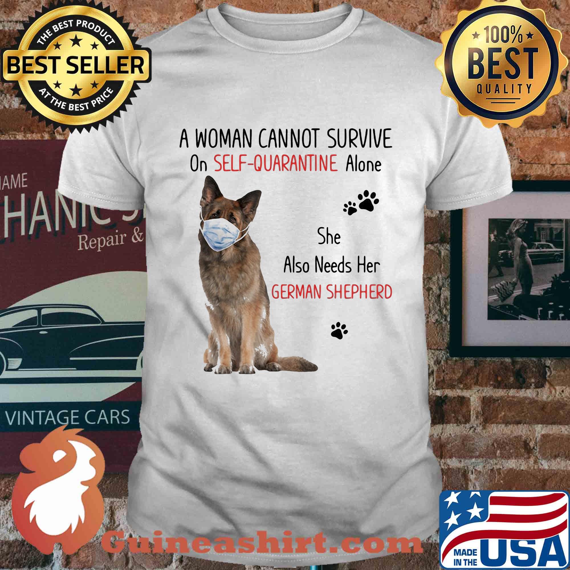 A woman cannot survive on self-quarantine alone she also needs her german shepherd covid-19 shirt