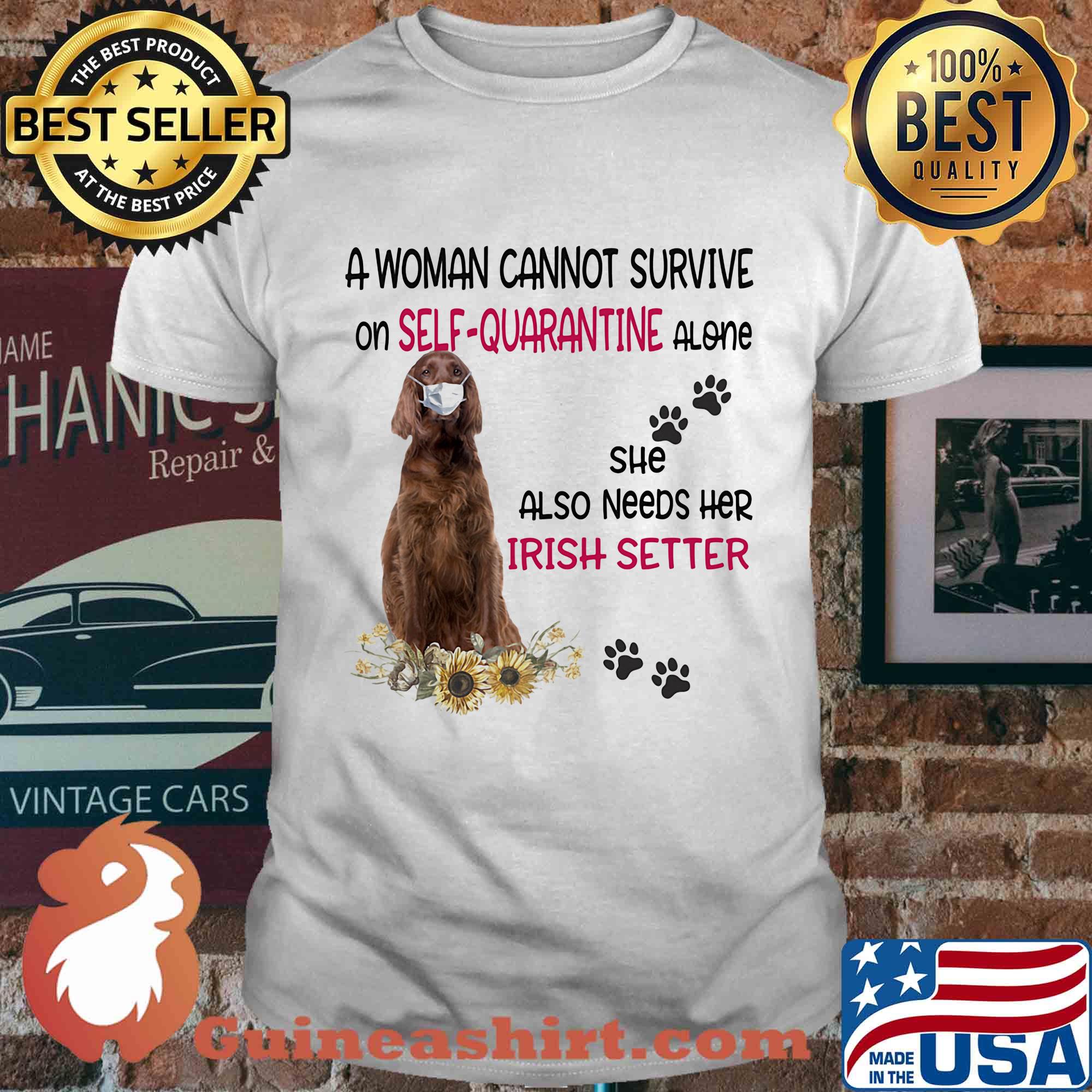 A woman cannot survive on self-quarantine alone she also needs her irish setter covid-19 shirt