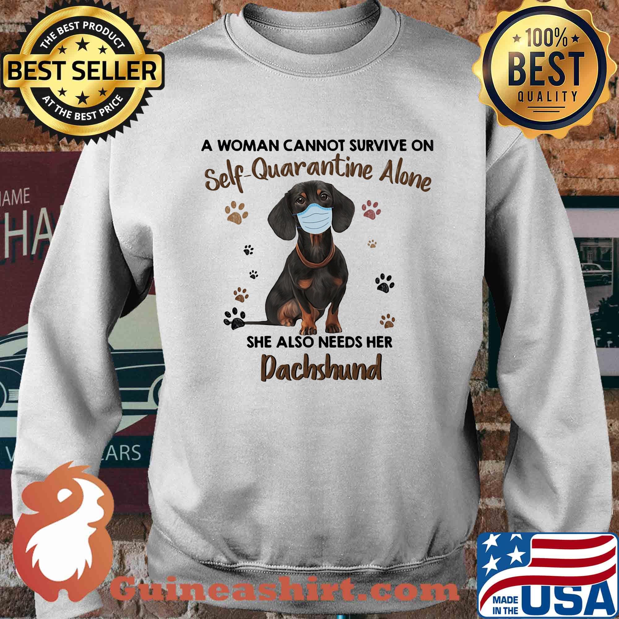 A woman cannot survive on self-quarantine alone she also needs her paws dachshund covid-19 s Sweater