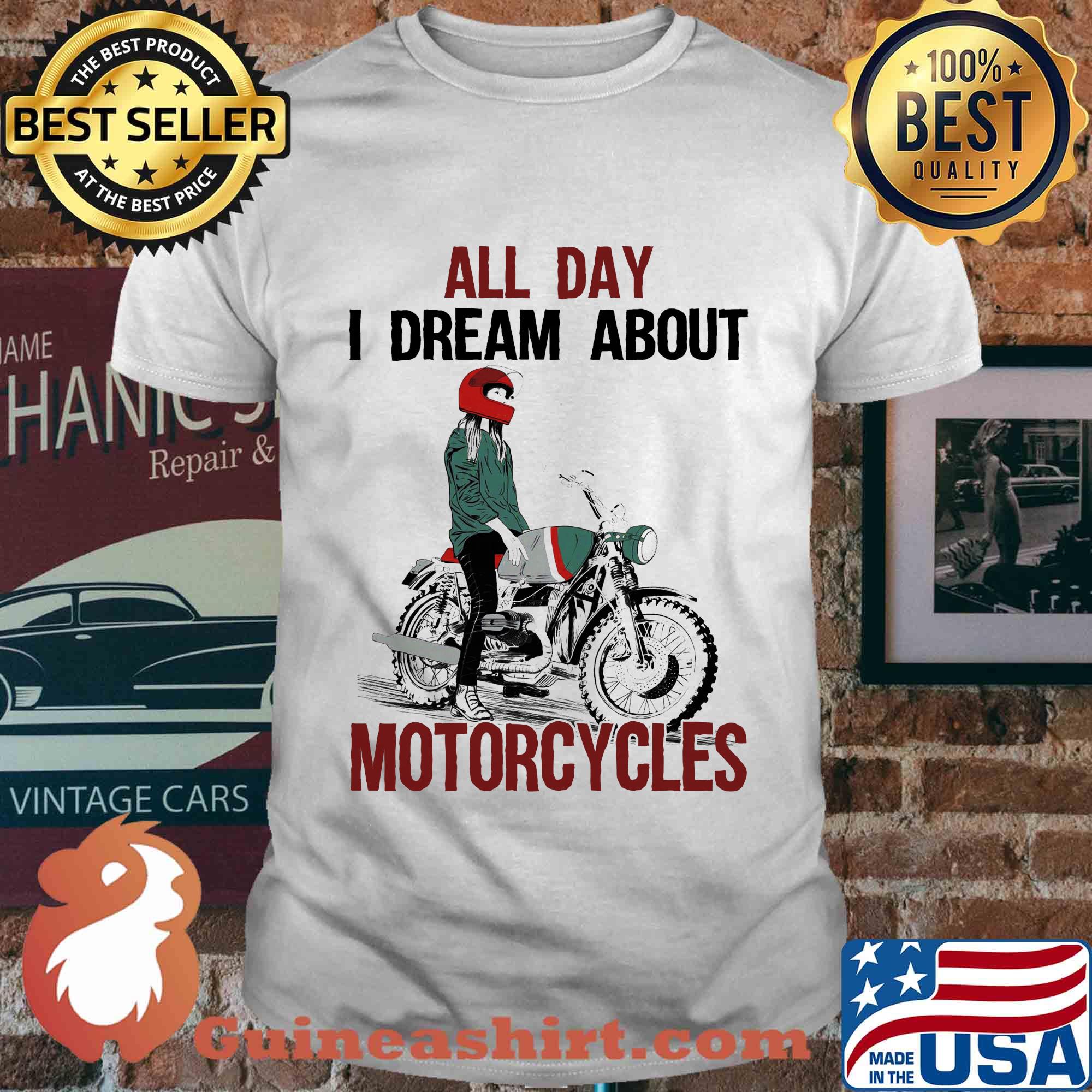 All day I dream about Motorcycles shirt