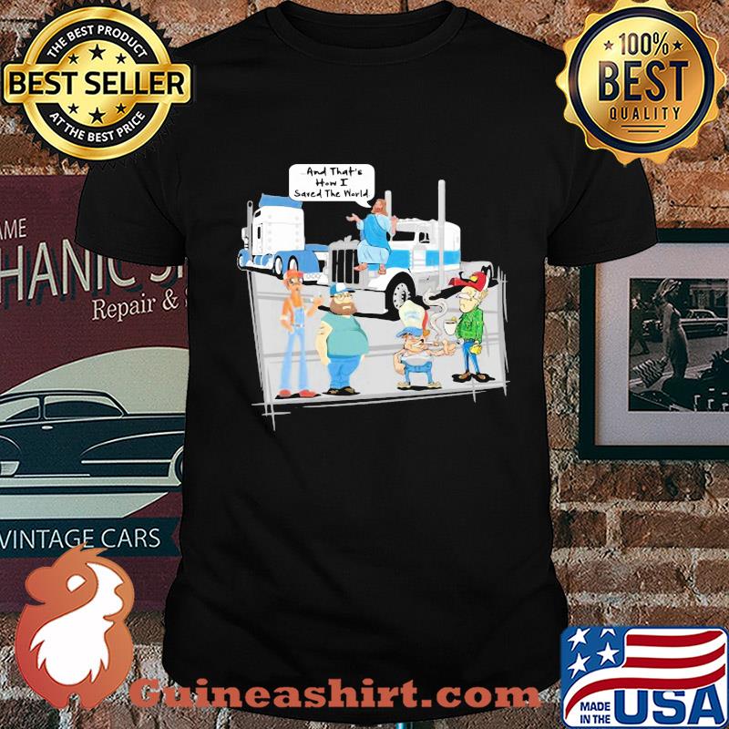 And that's how I saved the world trucker shirt