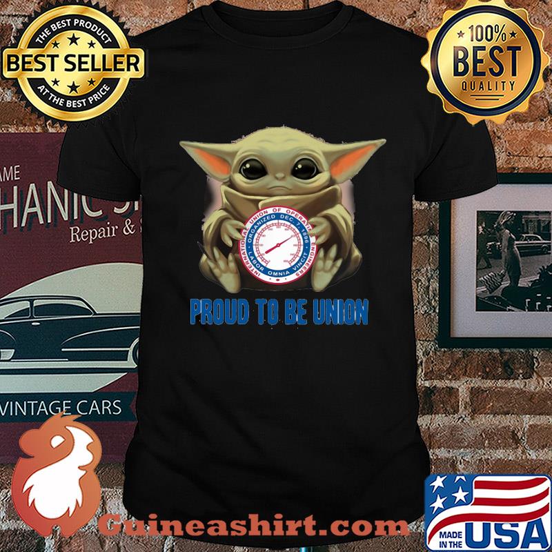Baby Yoda hug International Union of Operating Engineers proud to be Union shirt