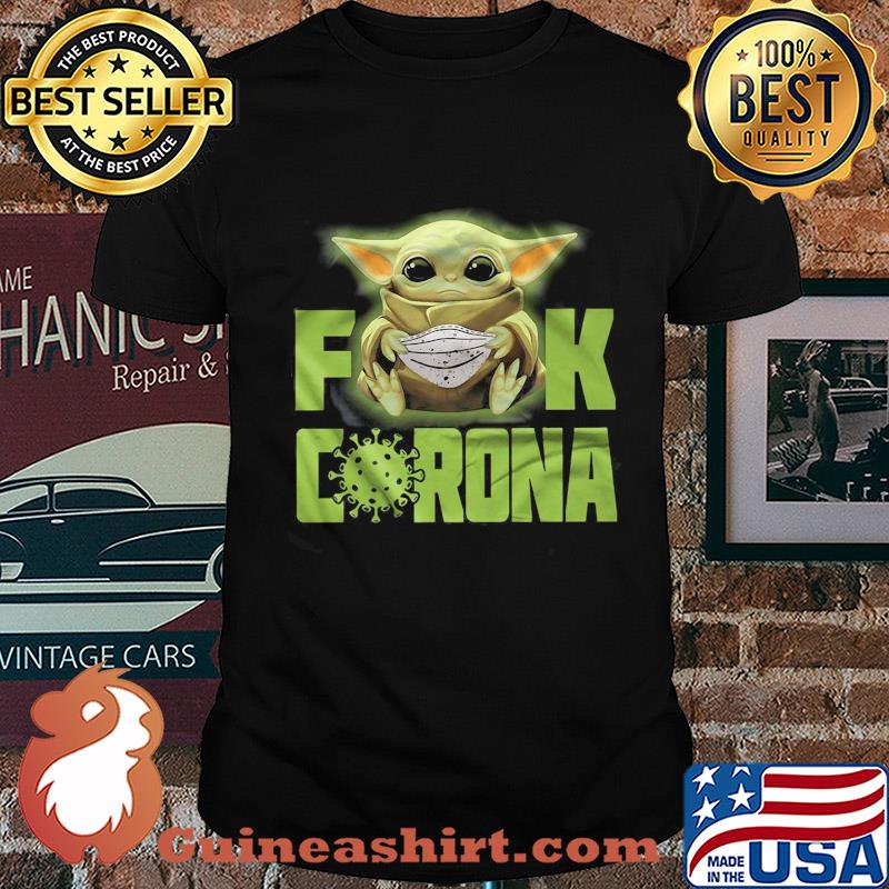 Baby Yoda hug Mask Fuck Corona shirt