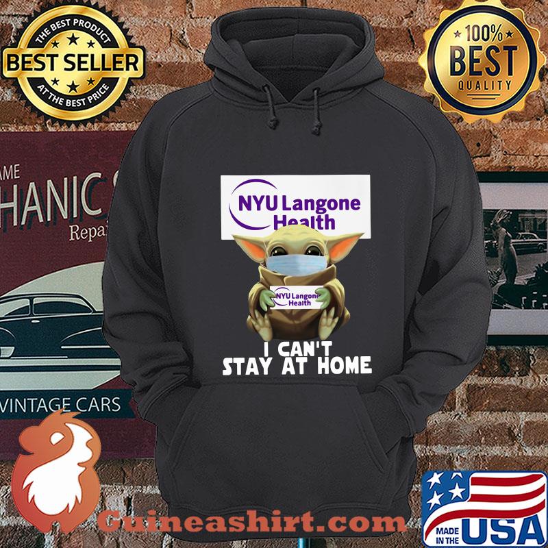Baby Yoda Hug NYU Langone Health I Can't Stay At Home Covid-19 shirt