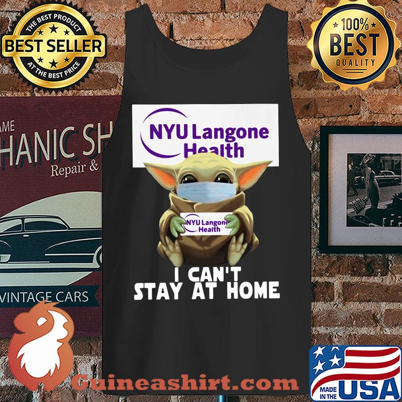 Baby Yoda Hug NYU Langone Health I Can't Stay At Home Covid-19 s Tank top